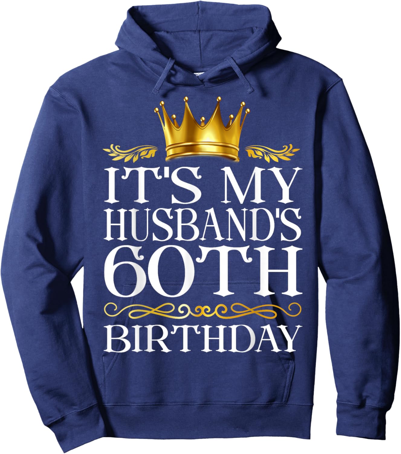 It's My Husband's 60th Birthday Happy Birthday 60 Years Old Hoodie - Hoodie | Navy
