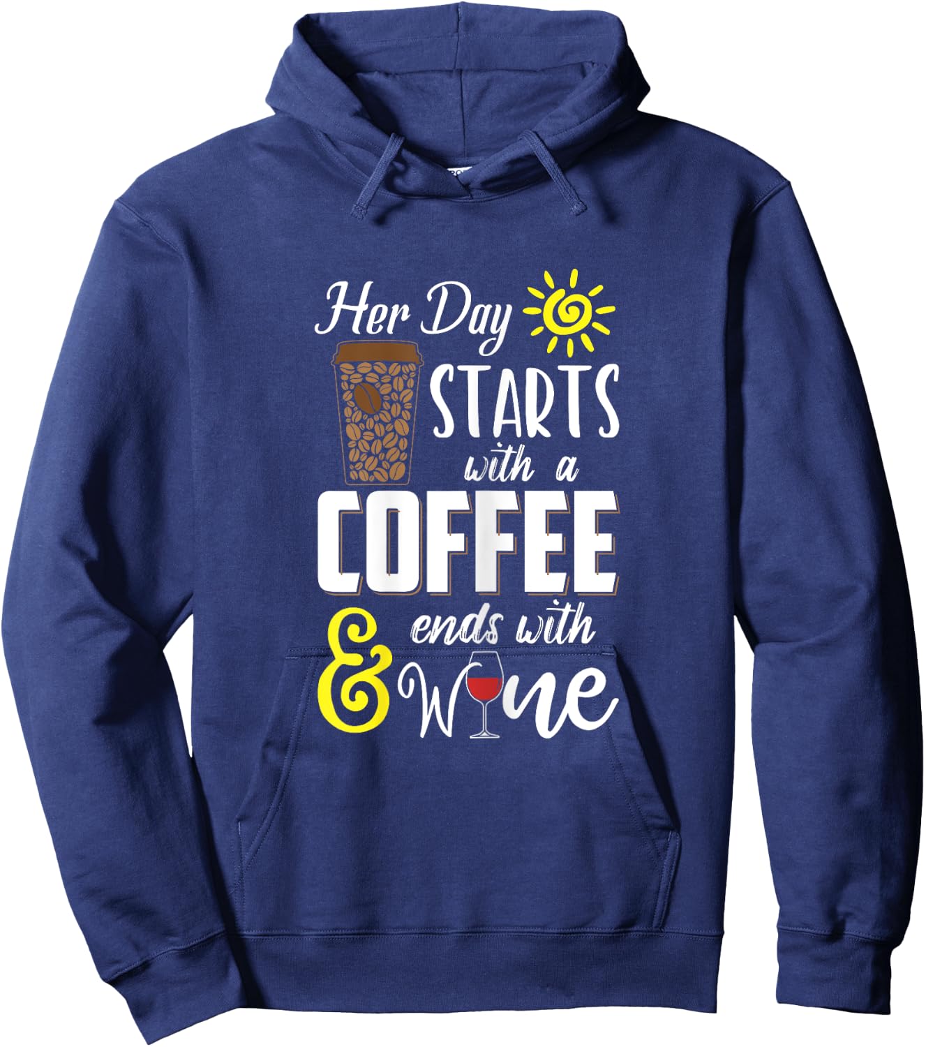 Her Day Starts With Coffee And Ends With Wine Hoodie - Hoodie | Navy