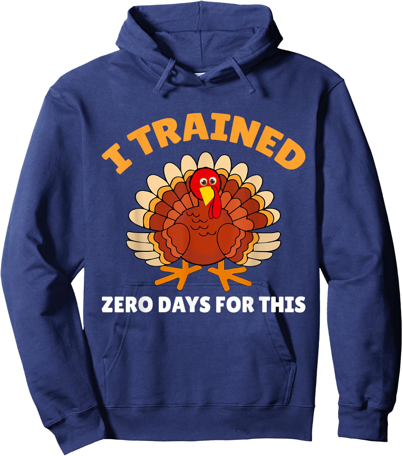 Thanksgiving Running Turkey I Trained Zero Days Hoodie - Hoodie | Navy