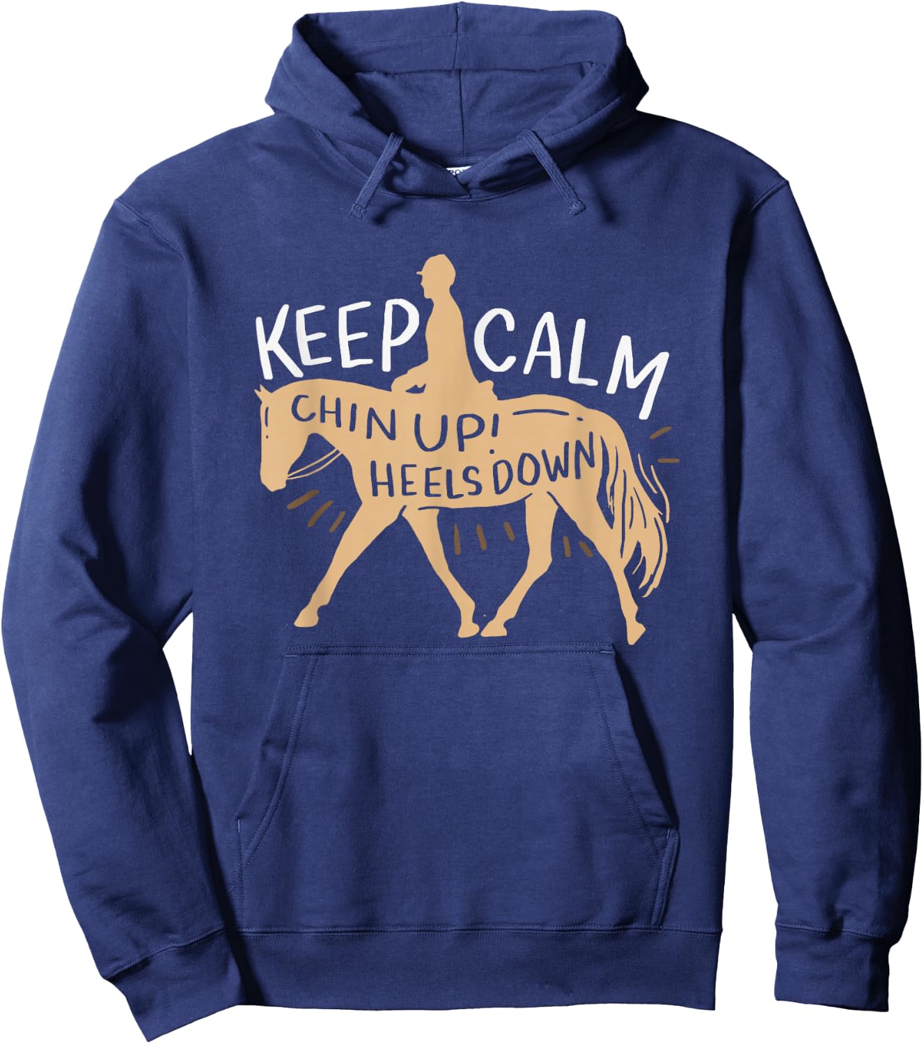 Keep Calm Chin up! Heels Down - Horse & Equestrian Shirt Hoodie - Hoodie | Navy