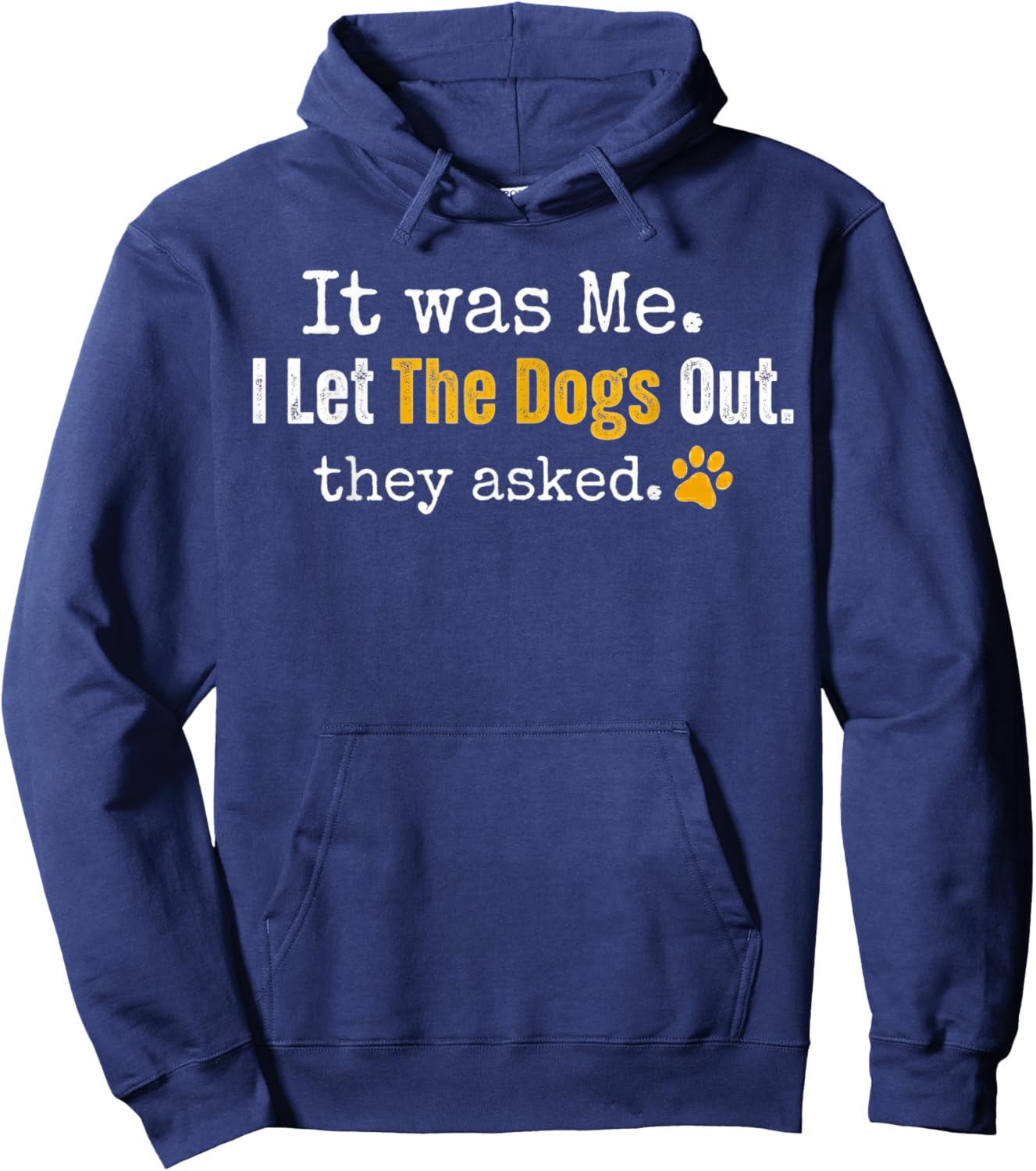 It was Me I Let The Dogs Out They Asked Funny Dog Quote Hoodie - Hoodie | Navy
