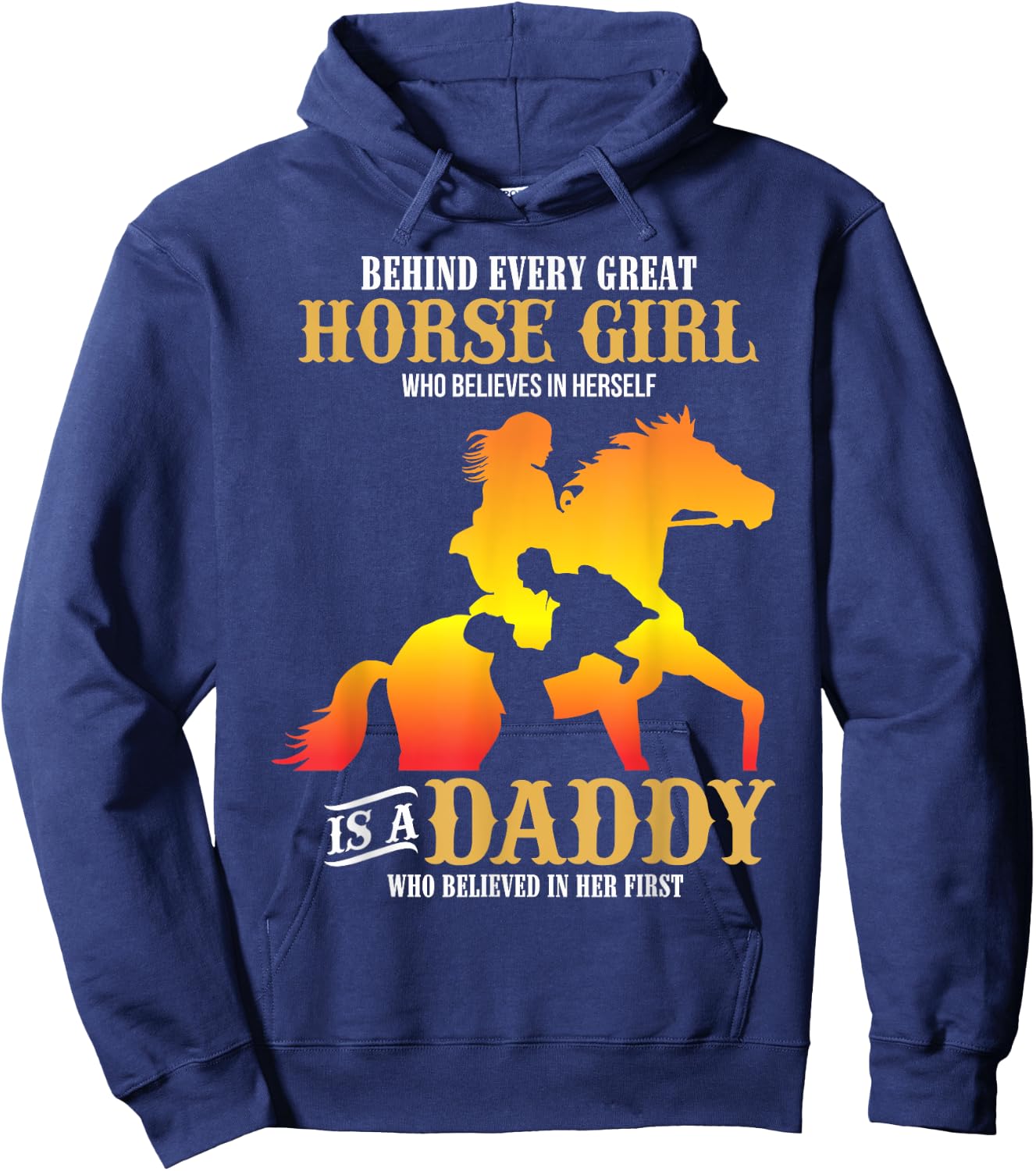Behind Every Great Horse Girl Shirt Daddy Father's Day Gifts Hoodie - Hoodie | Navy
