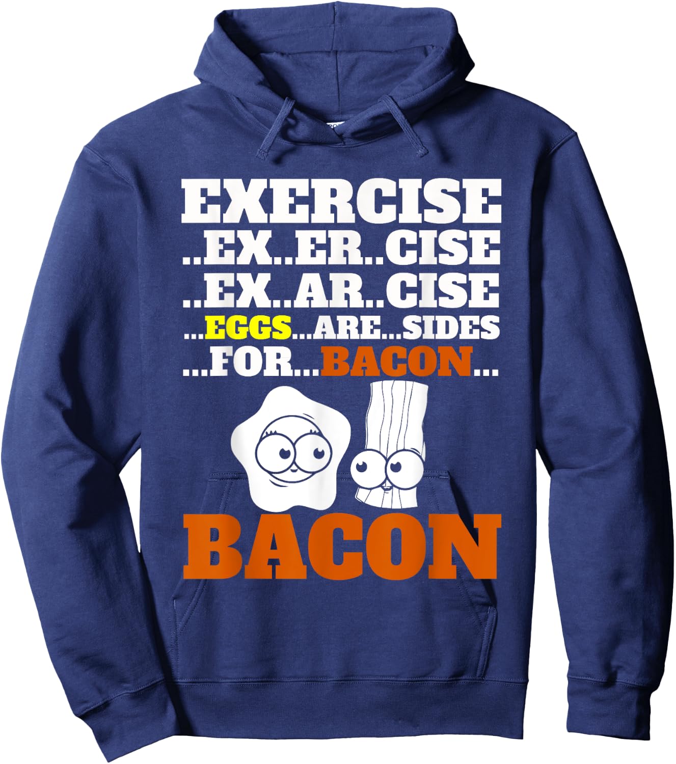 Funny Bacon Exercise Eggs Are Sides For Bacon Foodie Hoodie - Hoodie | Navy