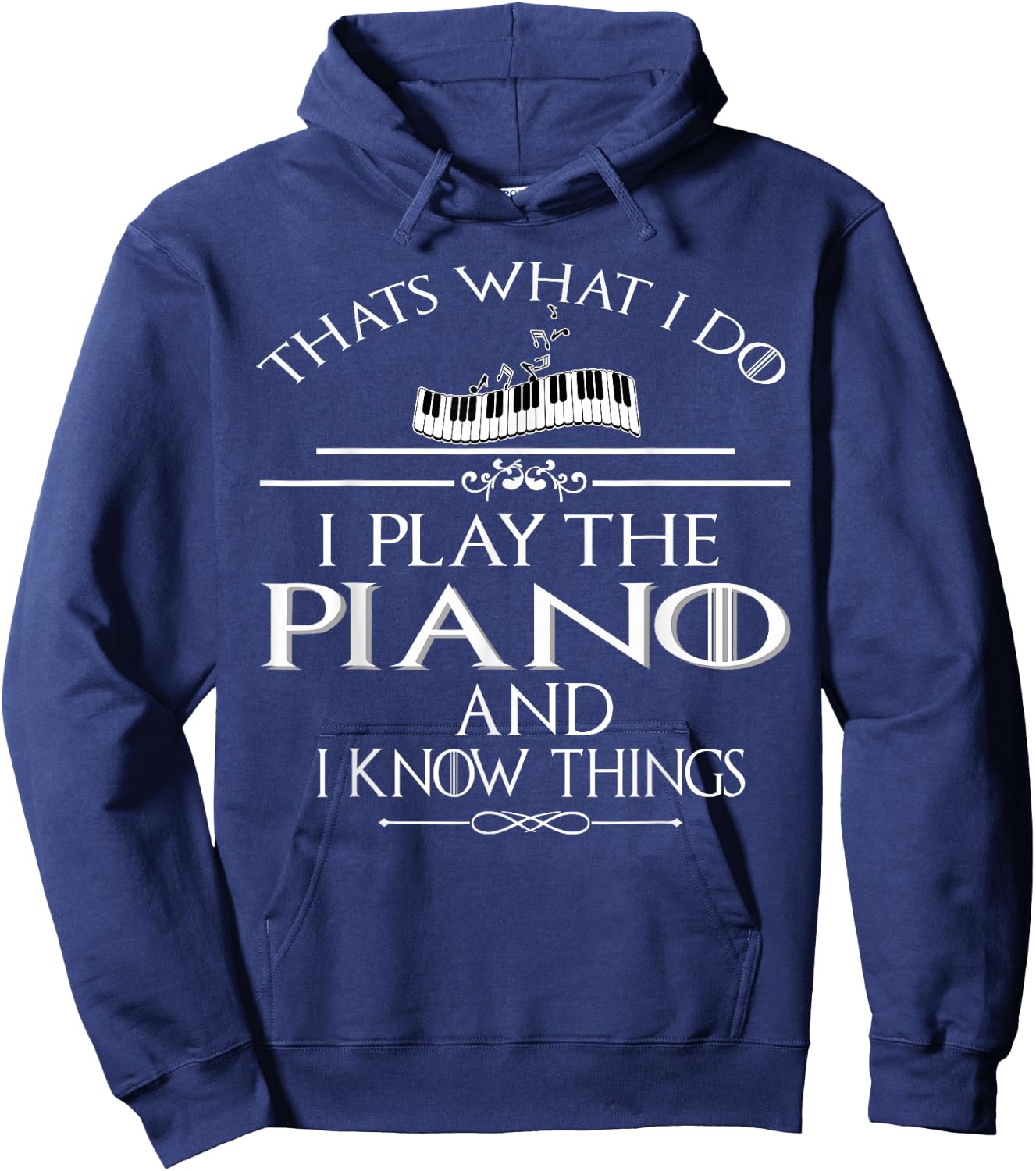 Thats what I do I play the Piano and I know things Hoodie - Hoodie | Navy
