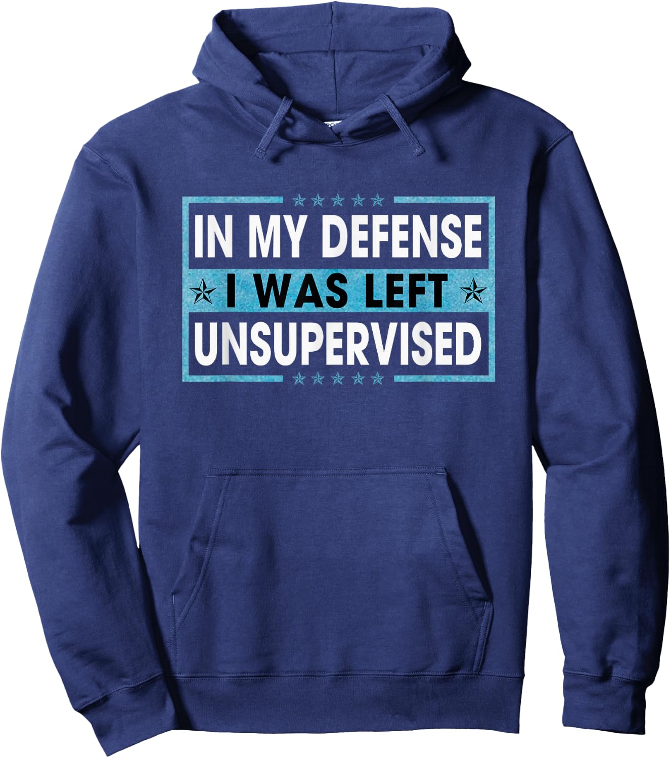 Funny Sayings In My Defense I Was Left Unsupervised Hoodie - Hoodie | Navy