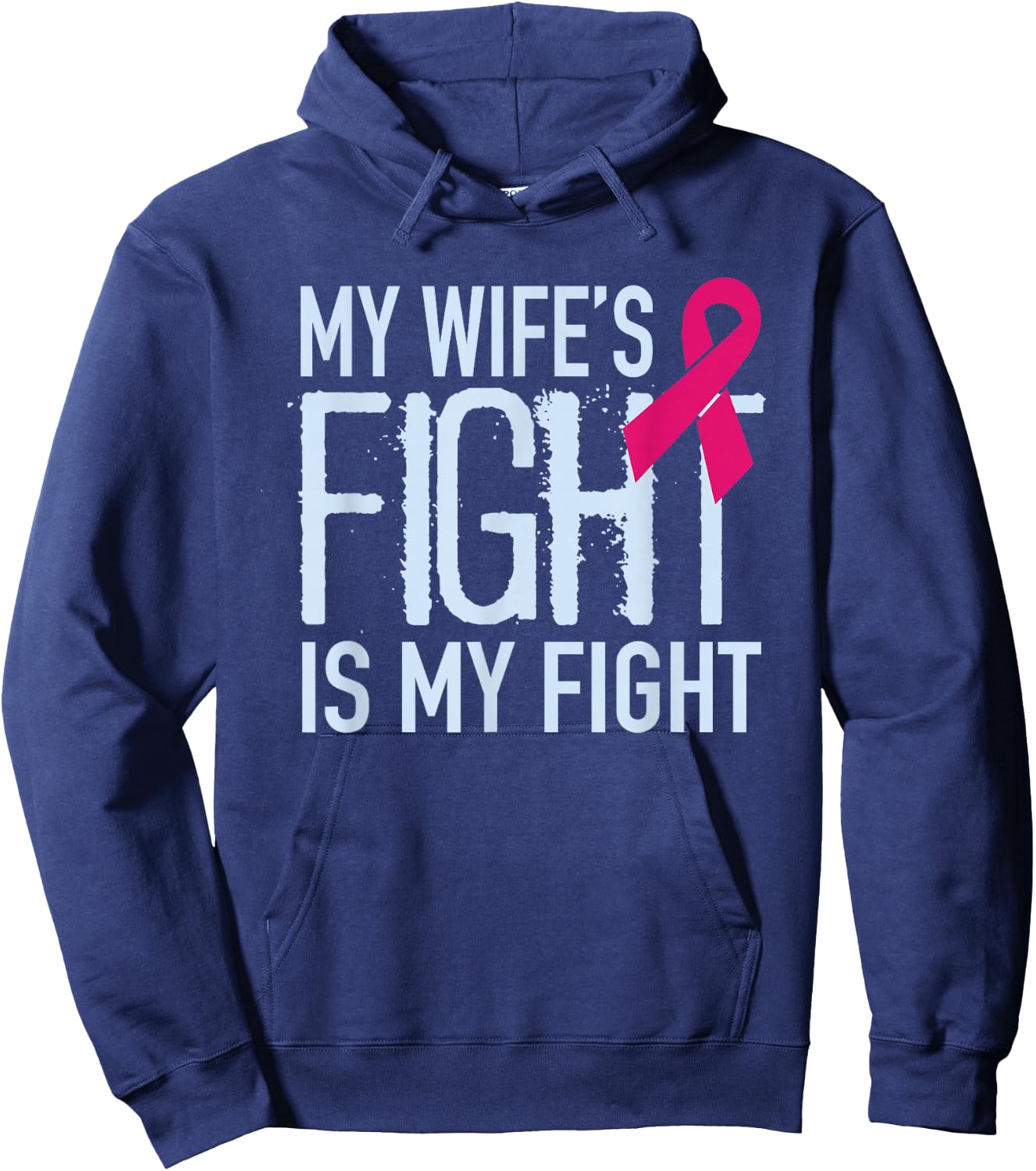 My Wife's Fight Is My Fight Breast Cancer Support Hoodie - Hoodie | Navy