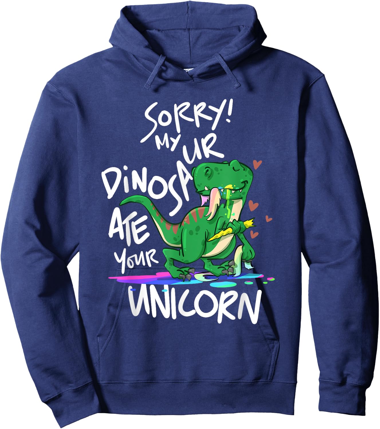 Sorry My Dinosaur Ate Your Unicorn Funny Dino Hoodie - Hoodie | Navy