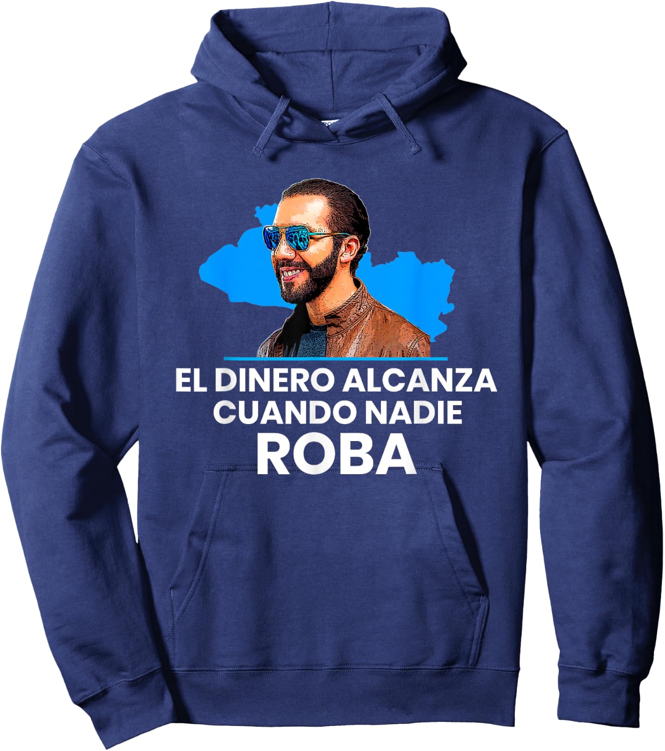 El Dinero Alcanza Cuando Nadie Roba, Nayib Bukele 2019 Hoodie - Hoodie | Navy