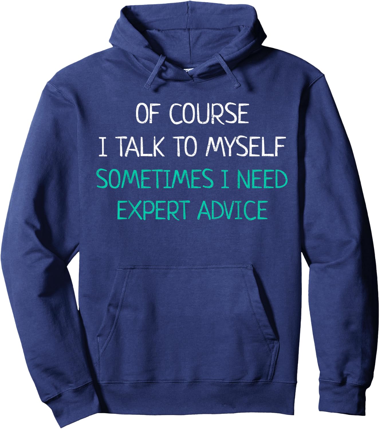Of Course I Talk To Myself Sometimes I Need Expert Advice Hoodie - Hoodie | Navy