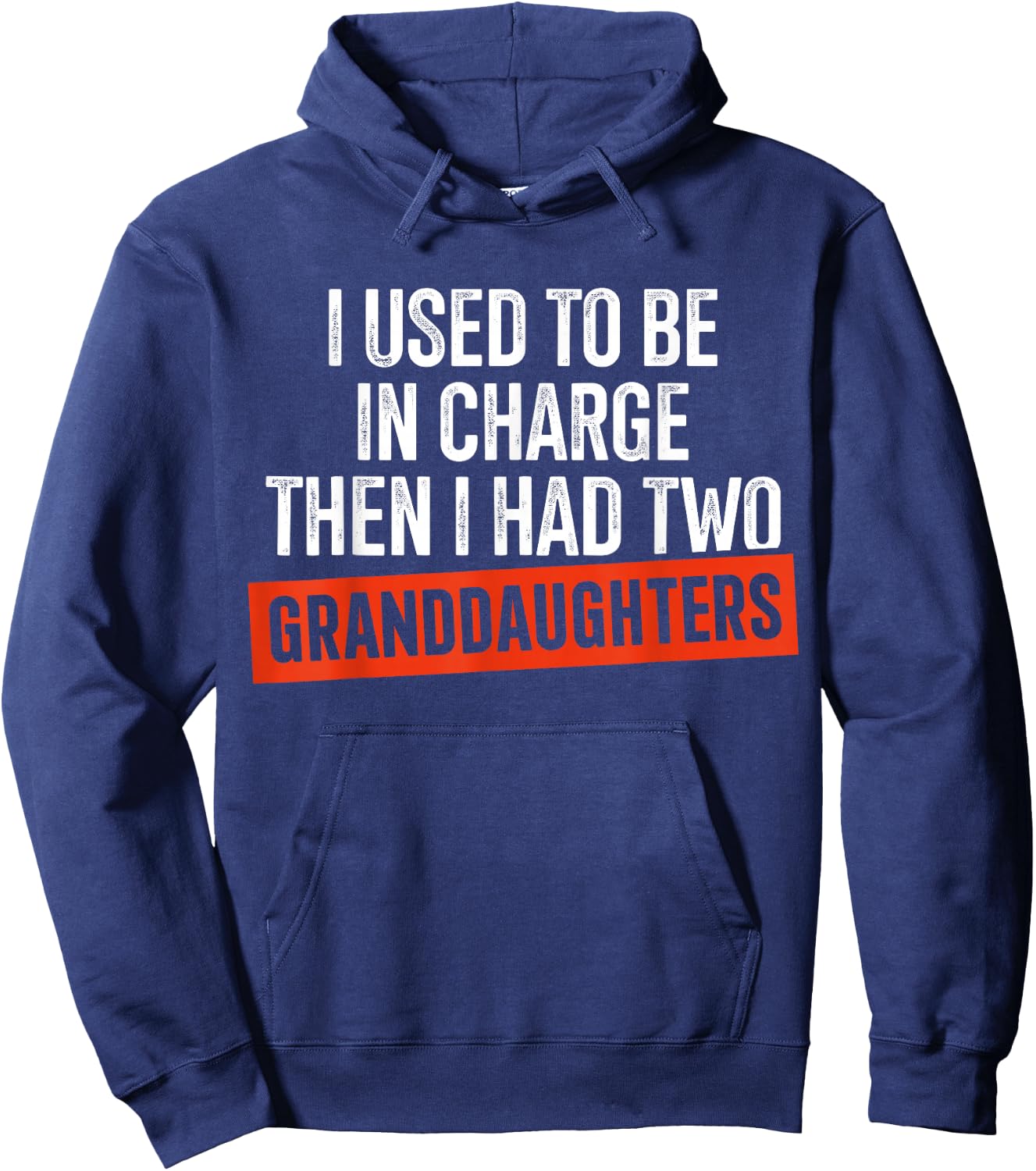 I Used to Be in Charge Then I Had Two Granddaughters Hoodie - Hoodie | Navy
