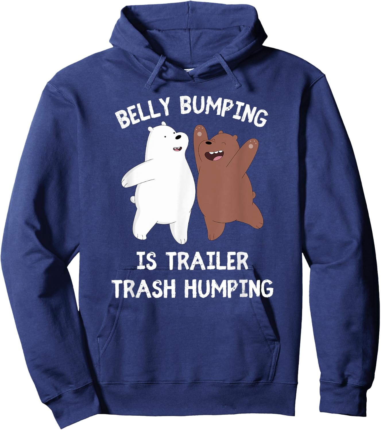 Belly Bumping Is Trailer Trash Humping Hoodie - Hoodie | Navy