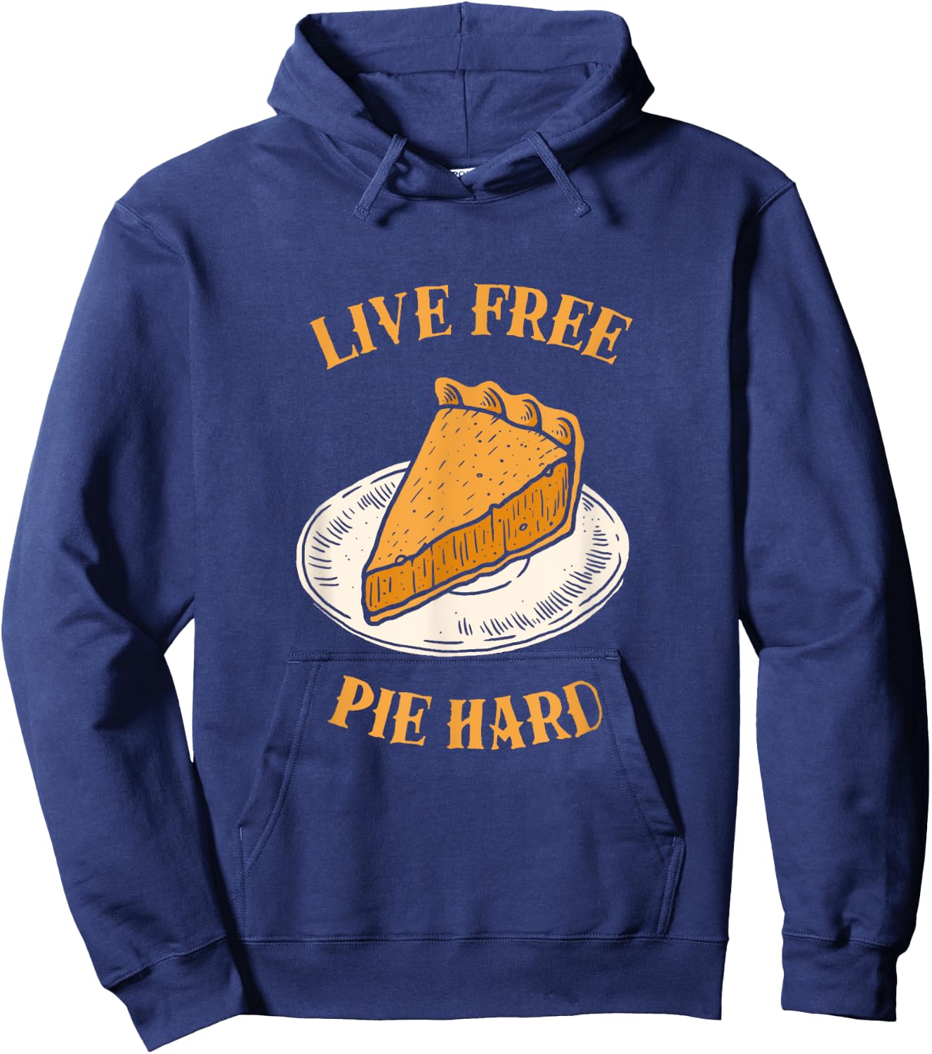 Live Free Pumpkin Pie Hard - Funny Thanksgiving Hoodie - Hoodie | Navy
