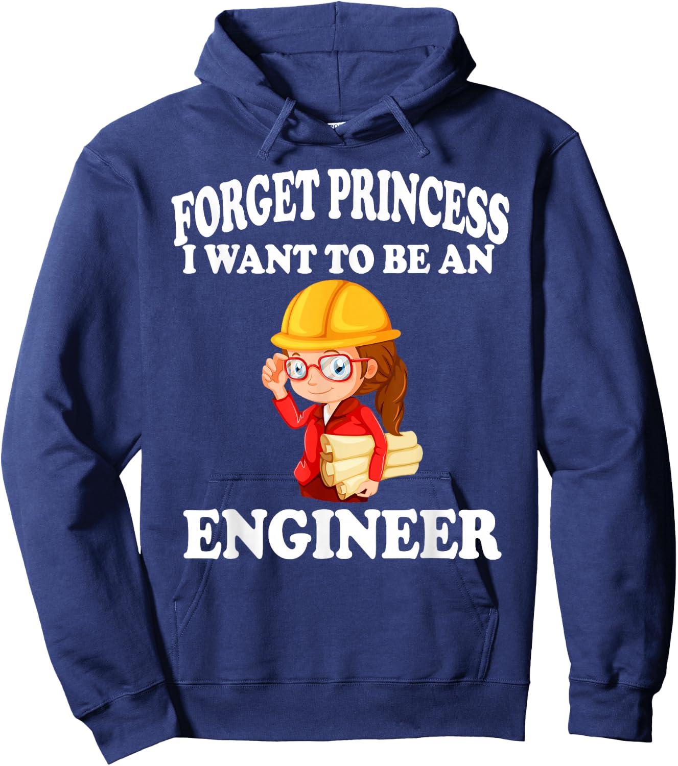 Forget Princess I want to be an Engineer Shirt Girl Hoodie - Hoodie | Navy