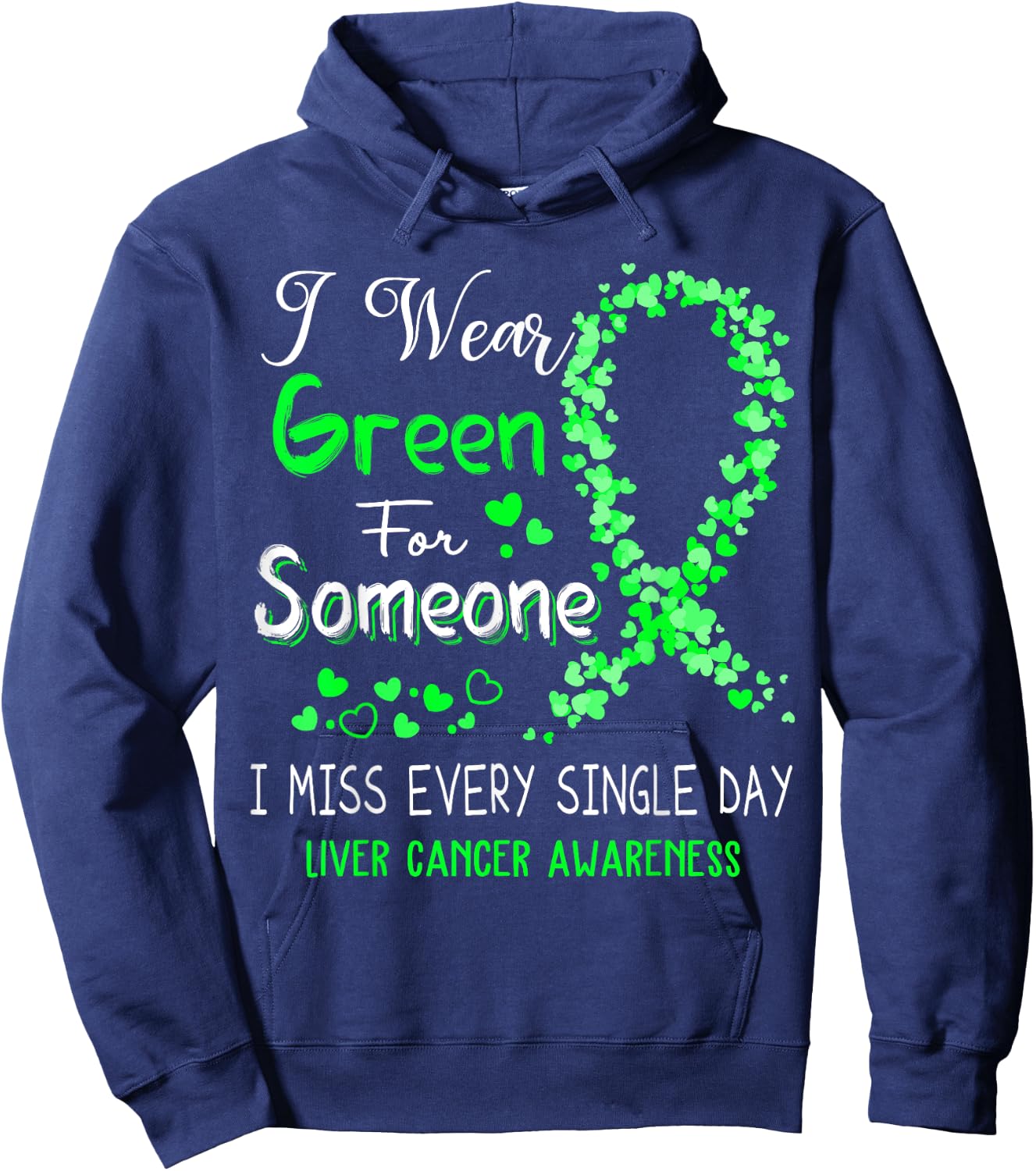 I Wear Green For Someone Liver Cancer Awareness Hoodie - Hoodie | Navy