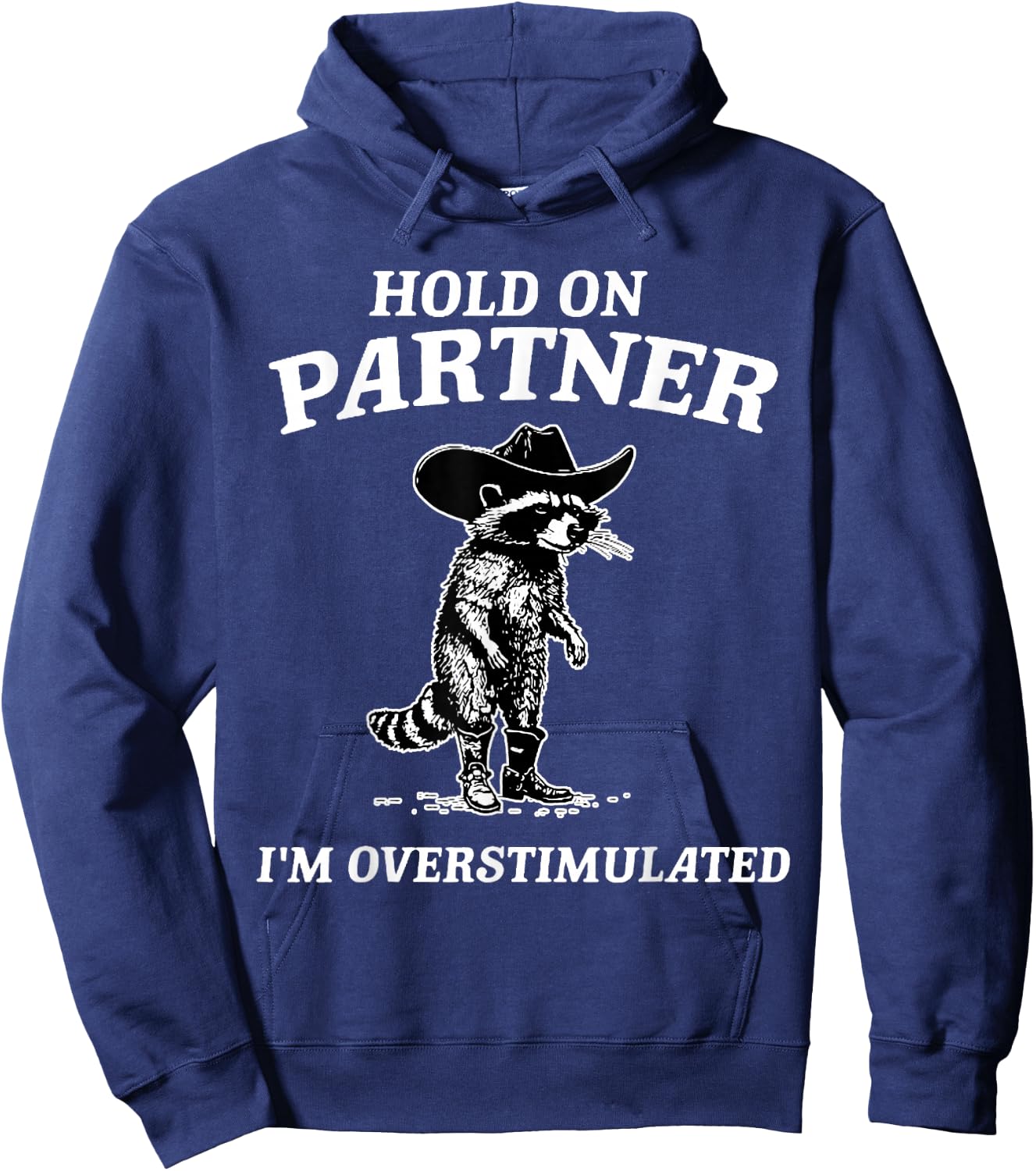 Hold On Partner I'm Overstimulated Funny Saying Quote Gift Hoodie - Hoodie | Navy