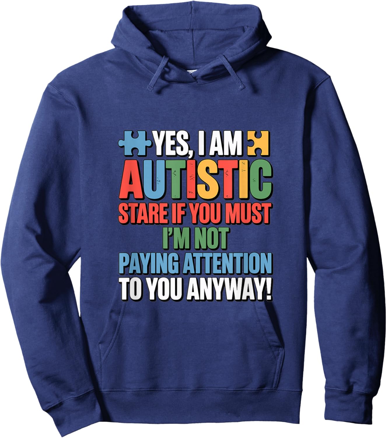 Yes I'm Autistic Stare If You Must Im Not Paying Attention Hoodie - Hoodie | Navy
