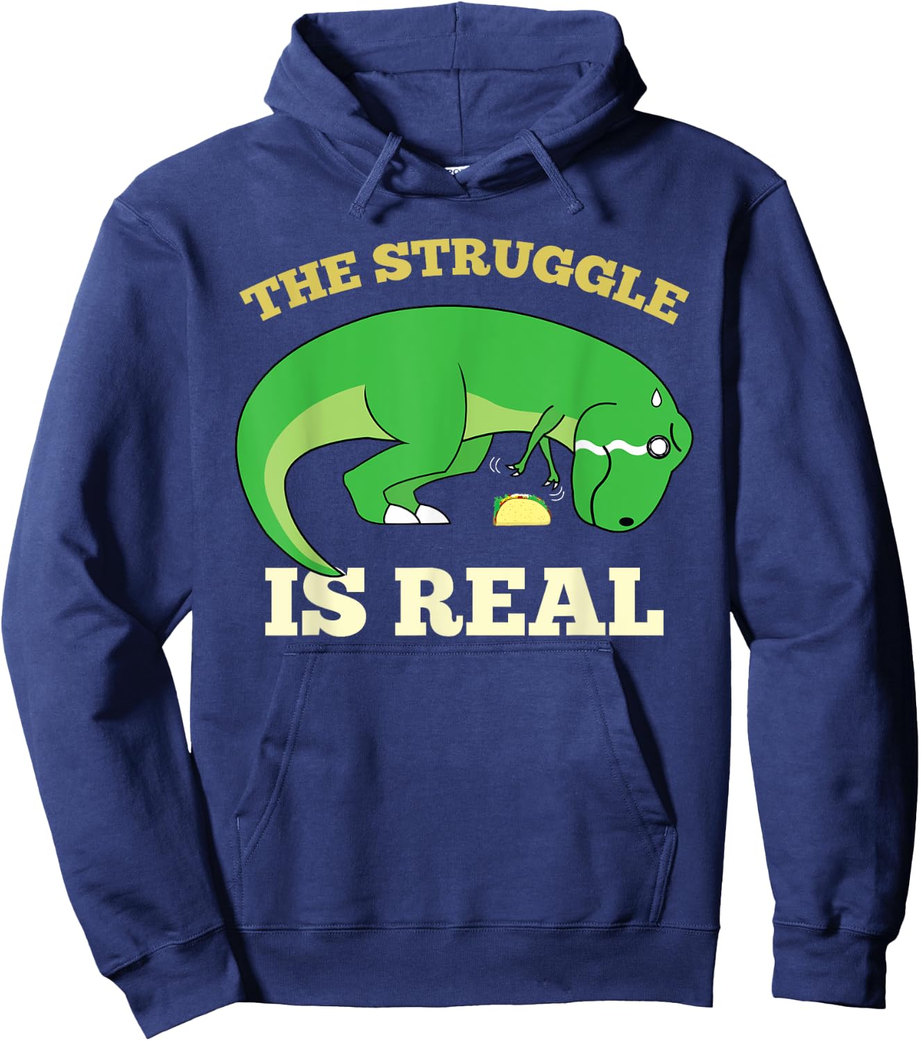 The Struggle Is Real Funny T-rex Dinosaur Cute Taco Lovers Hoodie - Hoodie | Navy