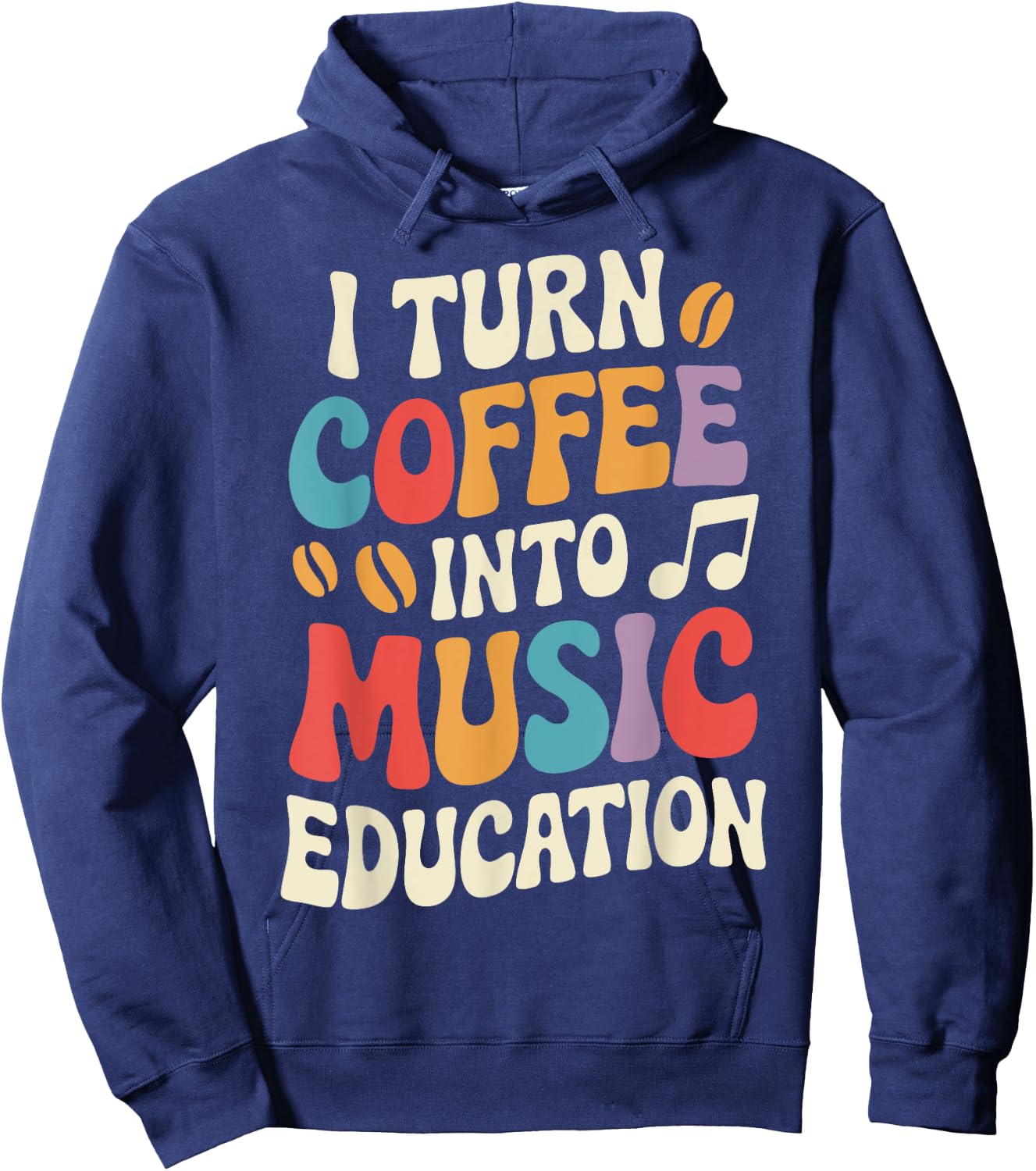 I Turn Coffee Into Music Education Hoodie - Hoodie | Navy