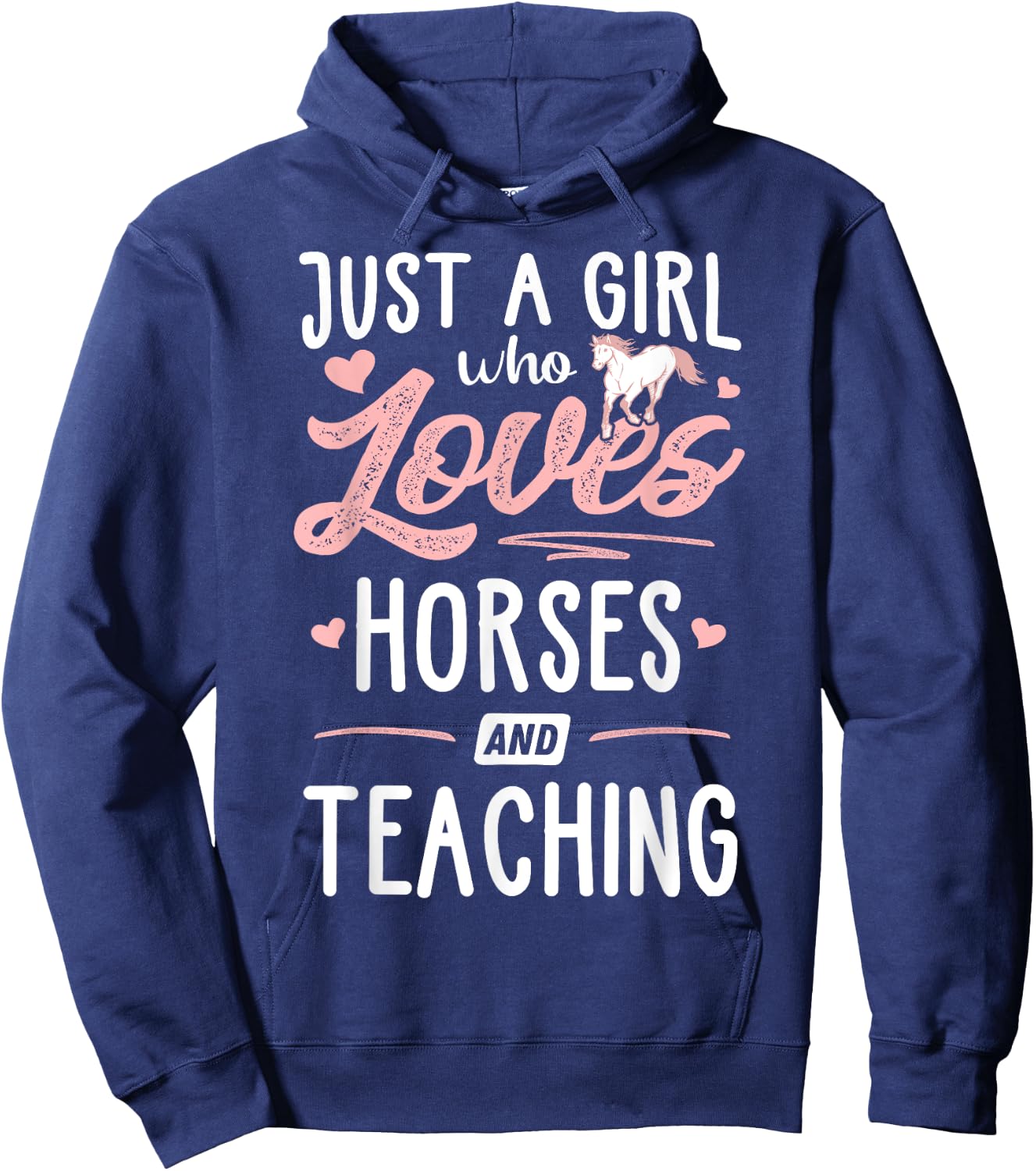 Just A Girl Who Loves Horses And Teaching Horse Lover Hoodie - Hoodie | Navy