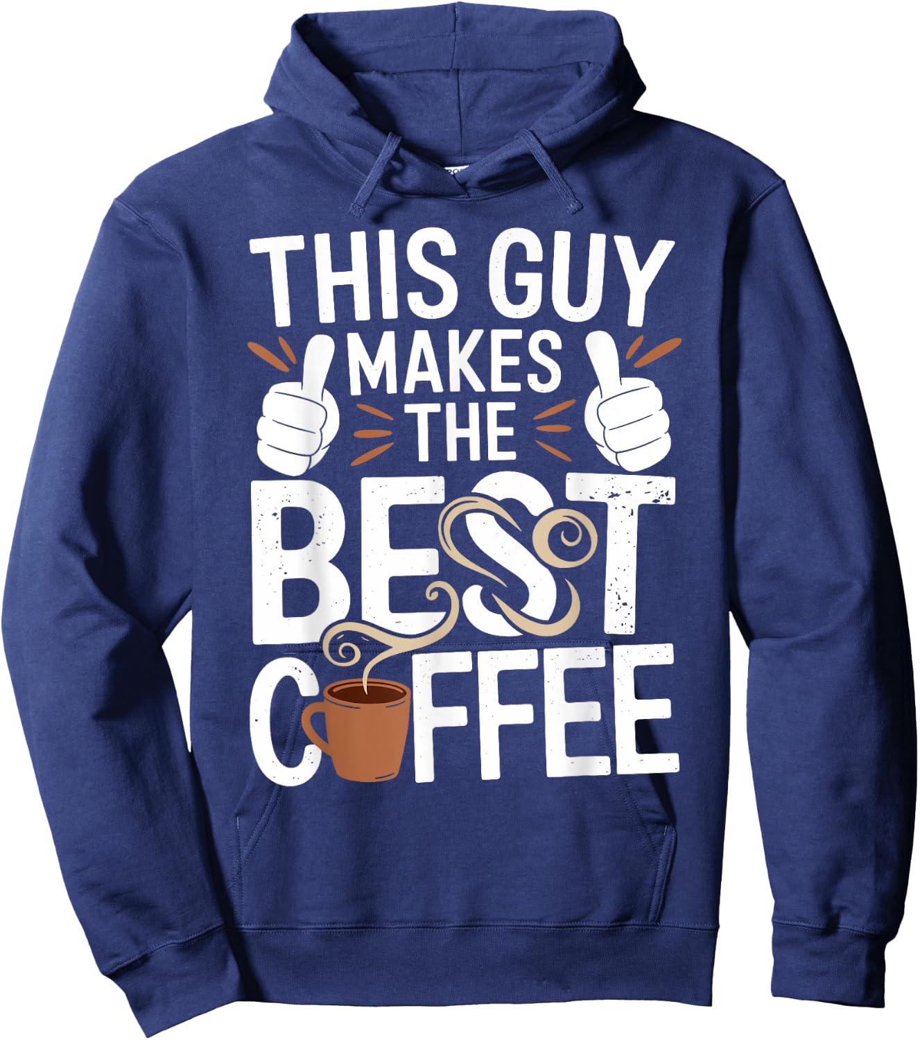 This Guy Makes the Best Coffee - Funny Coffee Lover Hoodie - Hoodie | Navy