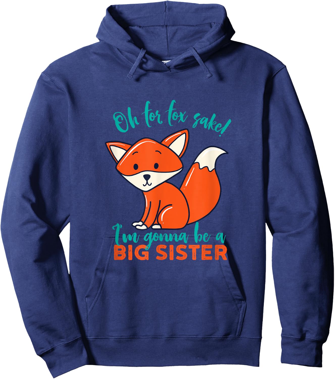 For Fox Sake I'm Gonna Be Big Sister Funny Cute Pregnancy Hoodie - Hoodie | Navy