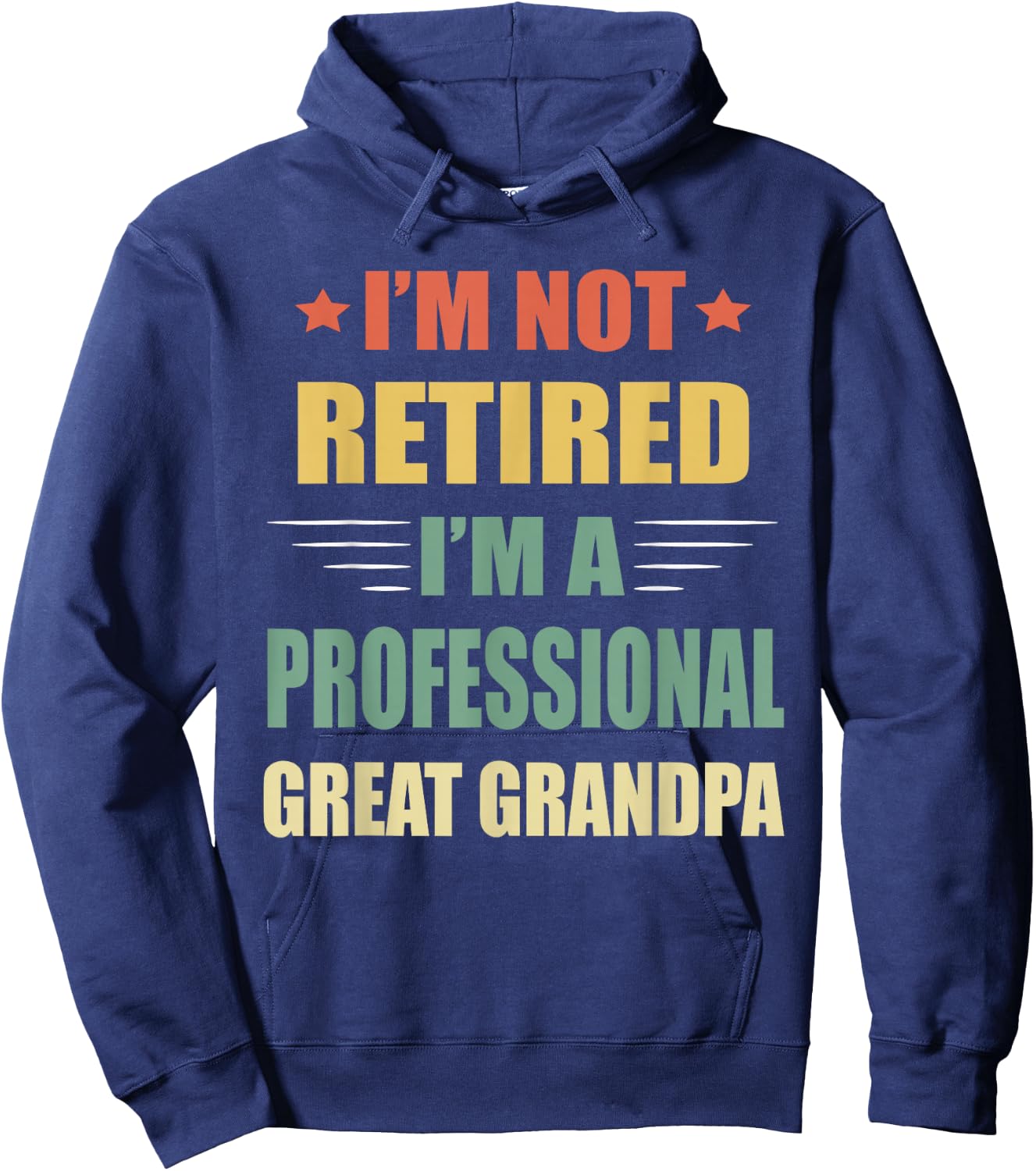 I'm Not Retired I'm A Professional Great Grandpa Hoodie - Hoodie | Navy