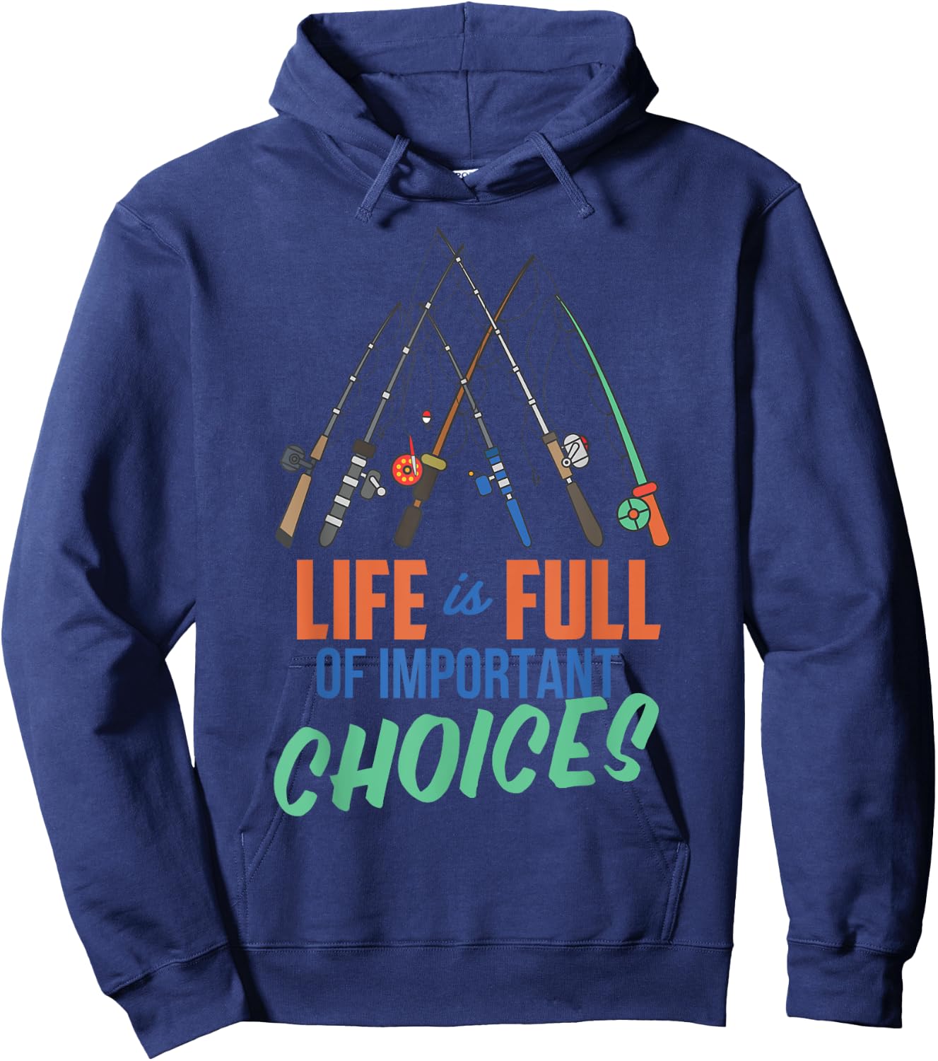Funny Fishing Poles Shirt Life Is Full Of Important Choices Hoodie - Hoodie | Navy