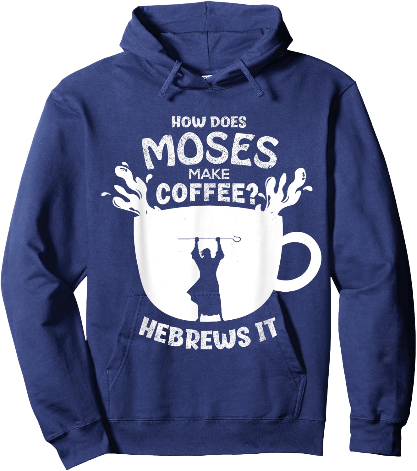 How Does Moses Make Coffee? Hebrews It Christian Humor Hoodie - Hoodie | Navy