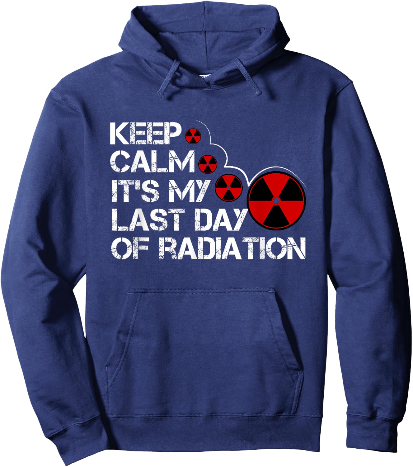 Keep Calm Its My Last Day Of Radiation Gift Survivor Gift Hoodie - Hoodie | Navy