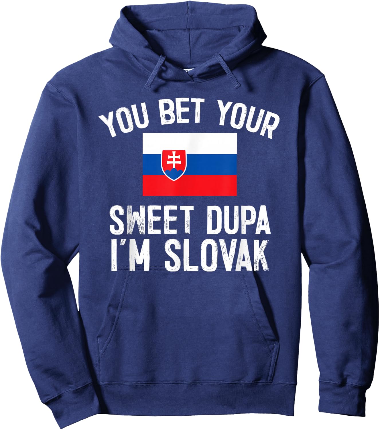 You Bet Your Sweet Dupa I'm Slovak, Slovakia Pride Hoodie - Hoodie | Navy