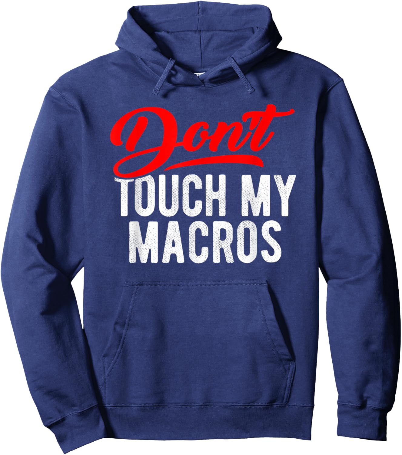 Don't Touch My Macros Funny Spreadsheet Quote Saying Hoodie - Hoodie | Navy