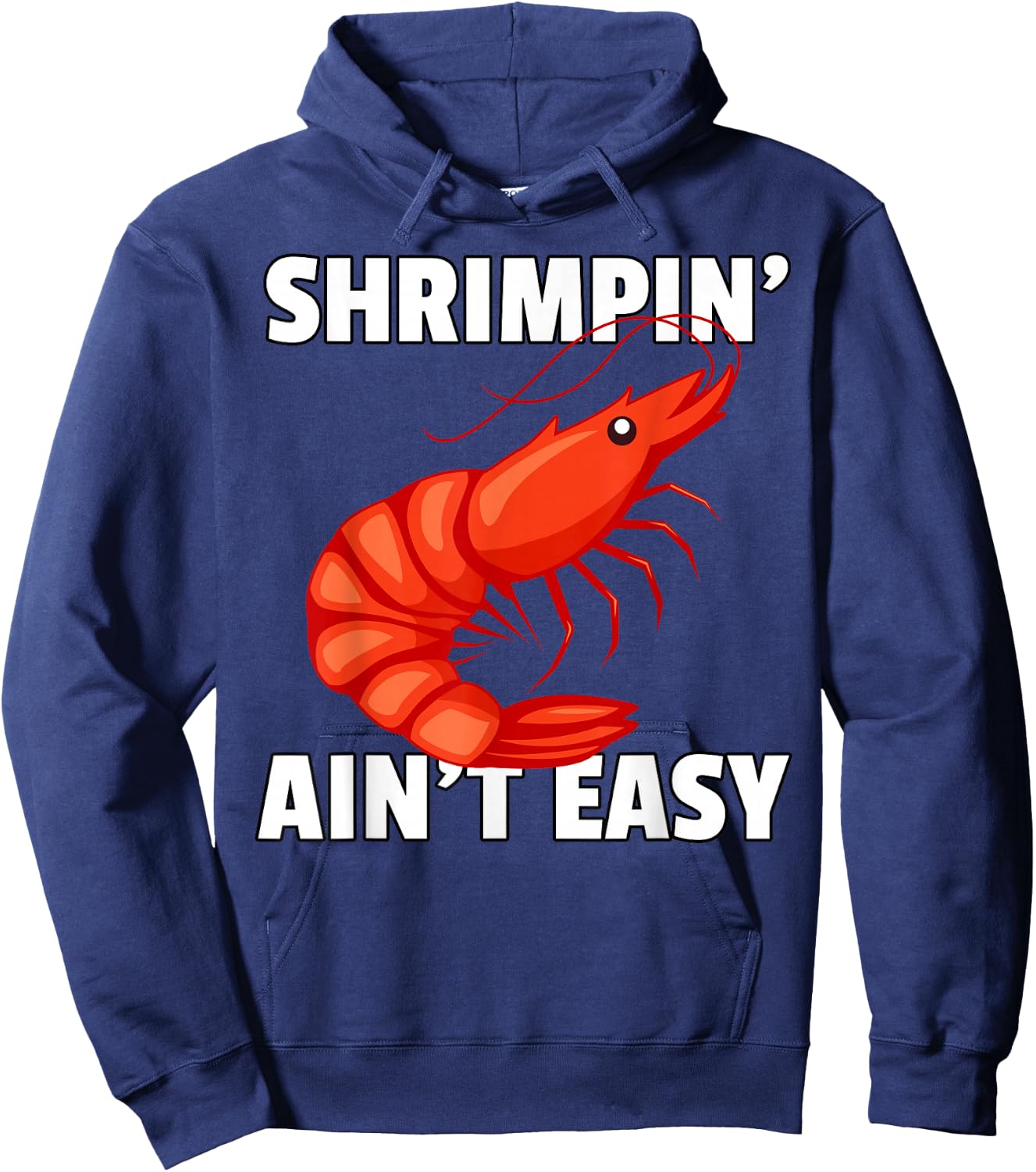 Shrimpin' Ain't Easy Shirt Shrimp Jiu Jitsu BJJ Prawn Hoodie - Hoodie | Navy