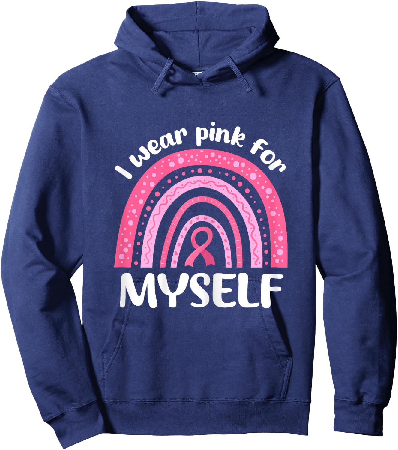 I Wear Pink For Myself Breast Cancer I Wear Pink For Me Hoodie - Hoodie | Navy
