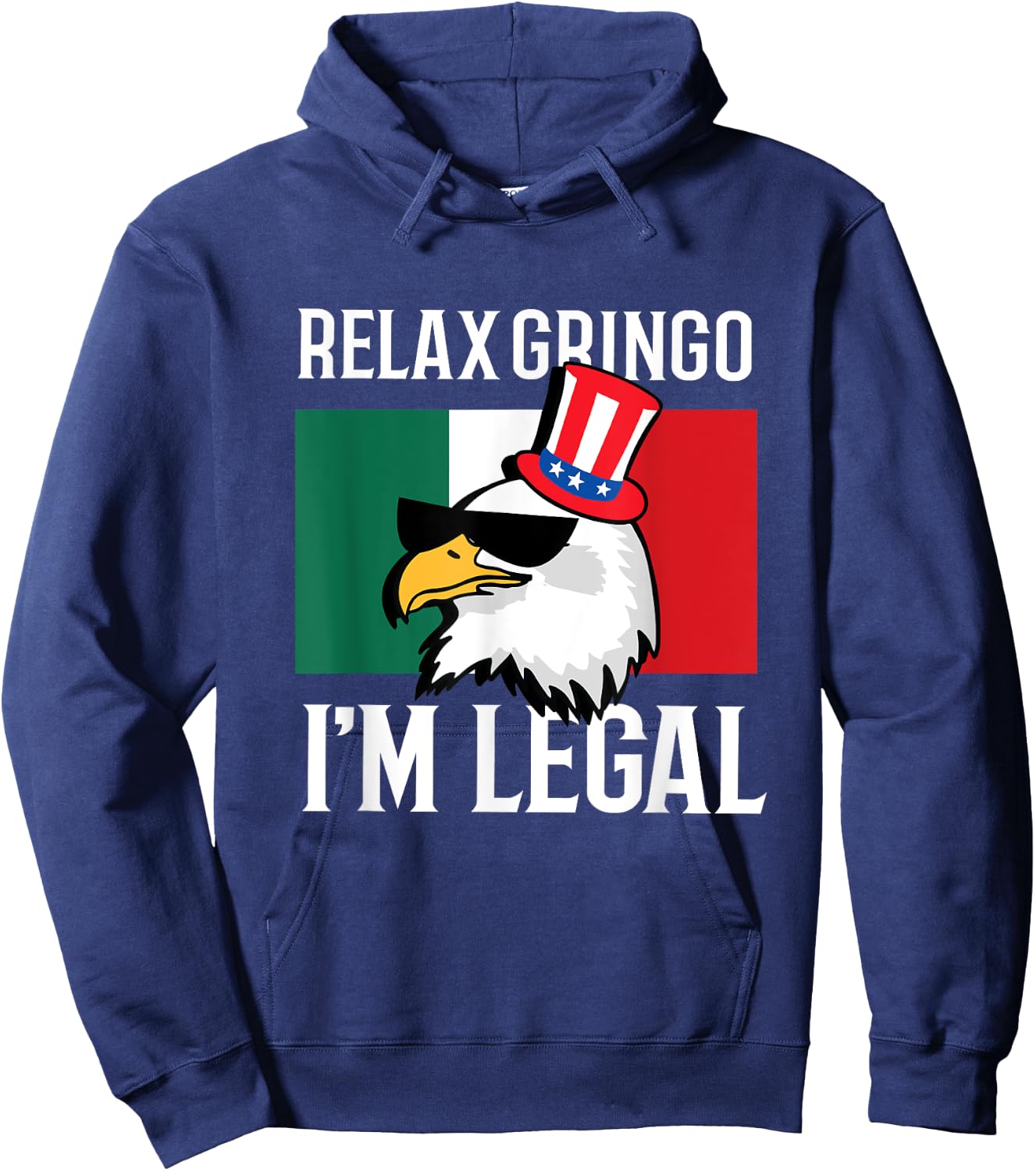 Relax Gringo Im Legal Funny Mexican Eagle 4th of July Hoodie - Hoodie | Navy