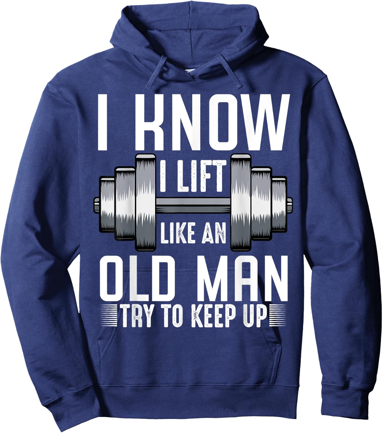 I Know I Lift Like An Old Man Funny Fitness Saying Sport Hoodie - Hoodie | Navy