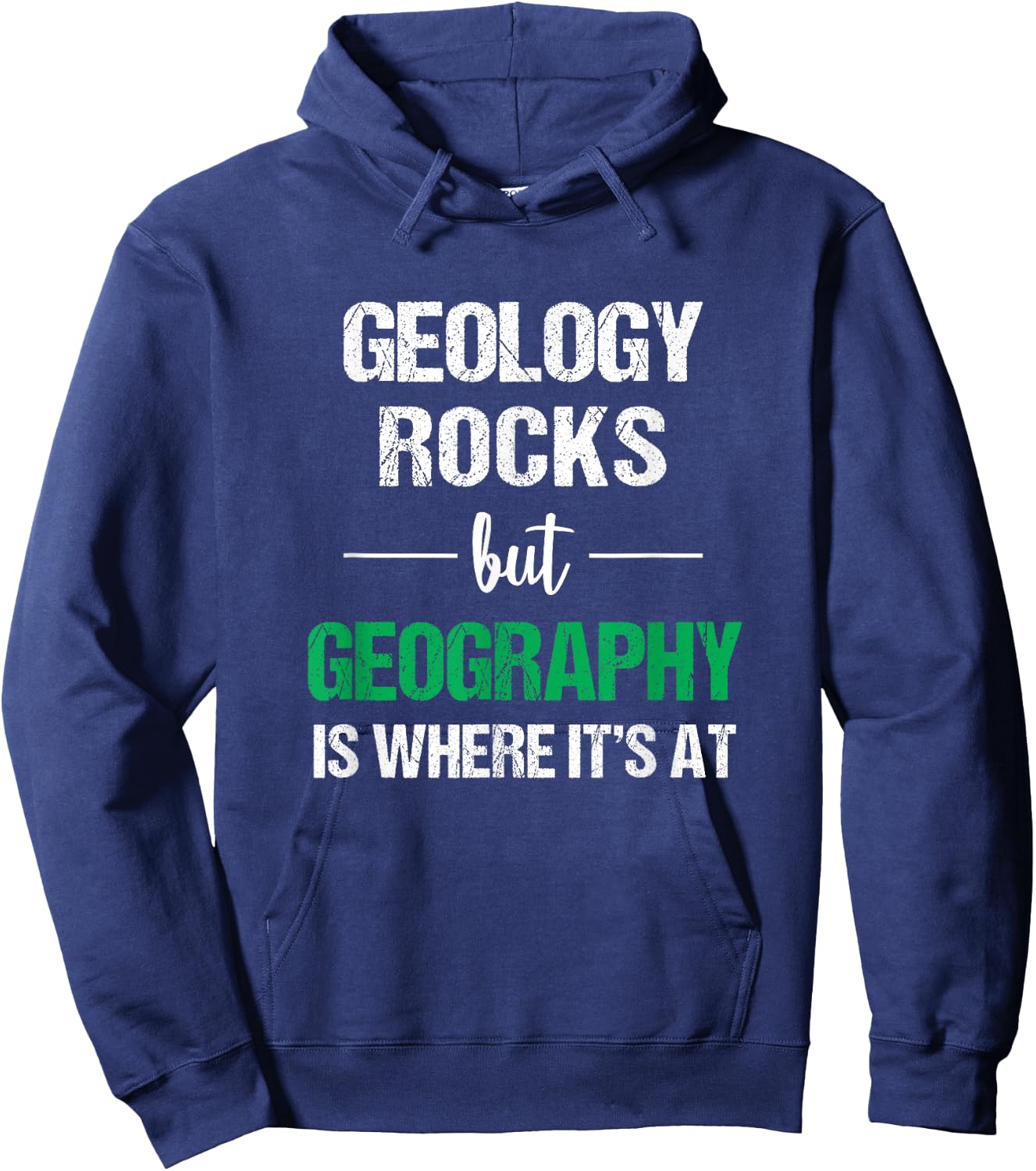Geology Rocks But Geography Is Where It's At Funny Geography Hoodie - Hoodie | Navy