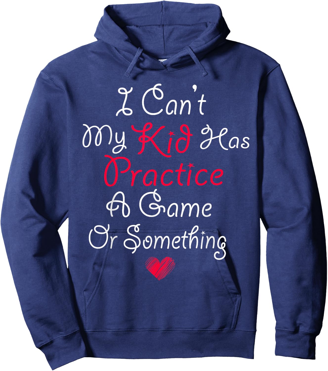 I Can't My Kid Has Practice A Game or Something Hoodie - Hoodie | Navy
