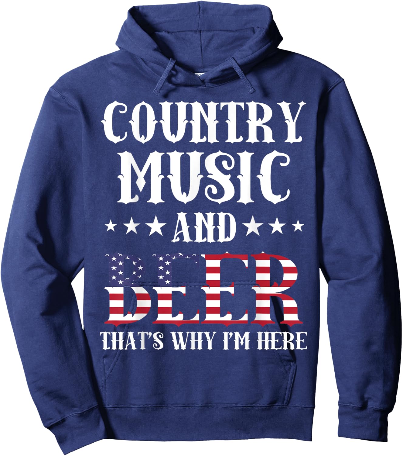 Country Music And Beer That's Why I'm Here Patriotic Hoodie - Hoodie | Navy