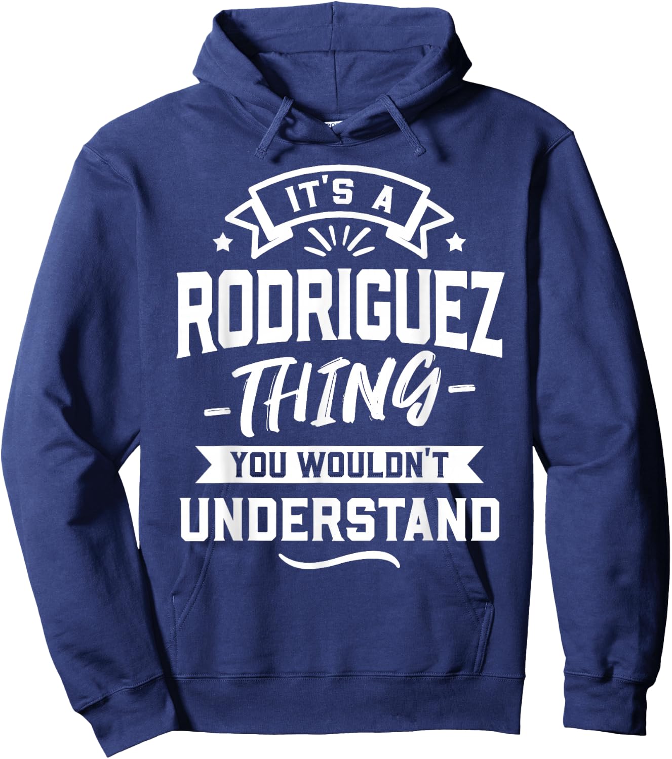 It's A Rodriguez Thing You Wouldn't Understand - Surname Hoodie - Hoodie | Navy