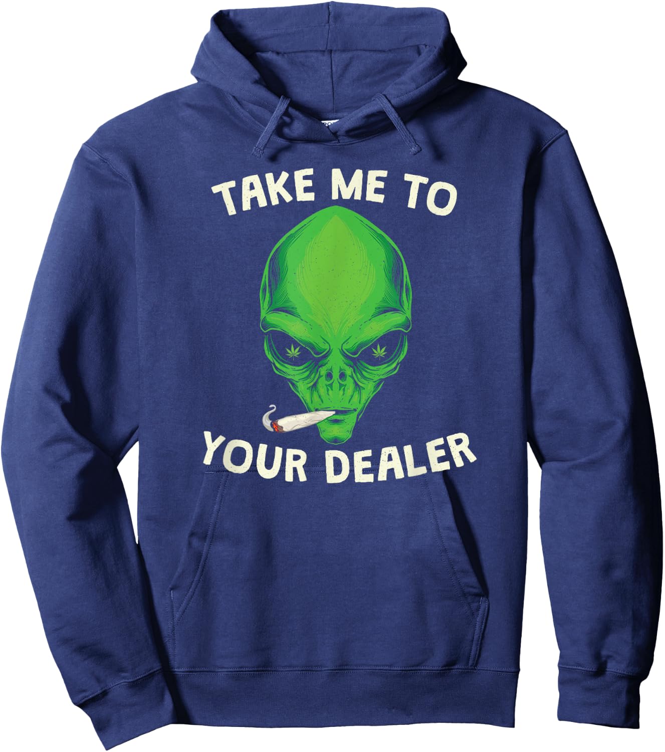 Take Me to Your Dealer Funny Stoned Alien Weed Hoodie - Hoodie | Navy