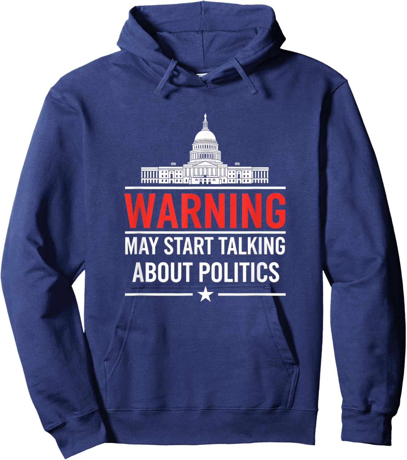 Warning May Start Talking About Politics Funny Political Hum Hoodie - Hoodie | Navy