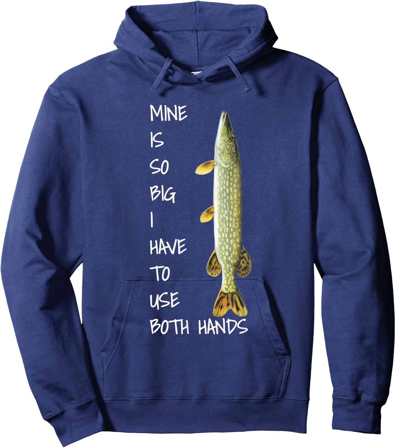 Northern Pike Fishing mine is so big Hoodie - Hoodie | Navy
