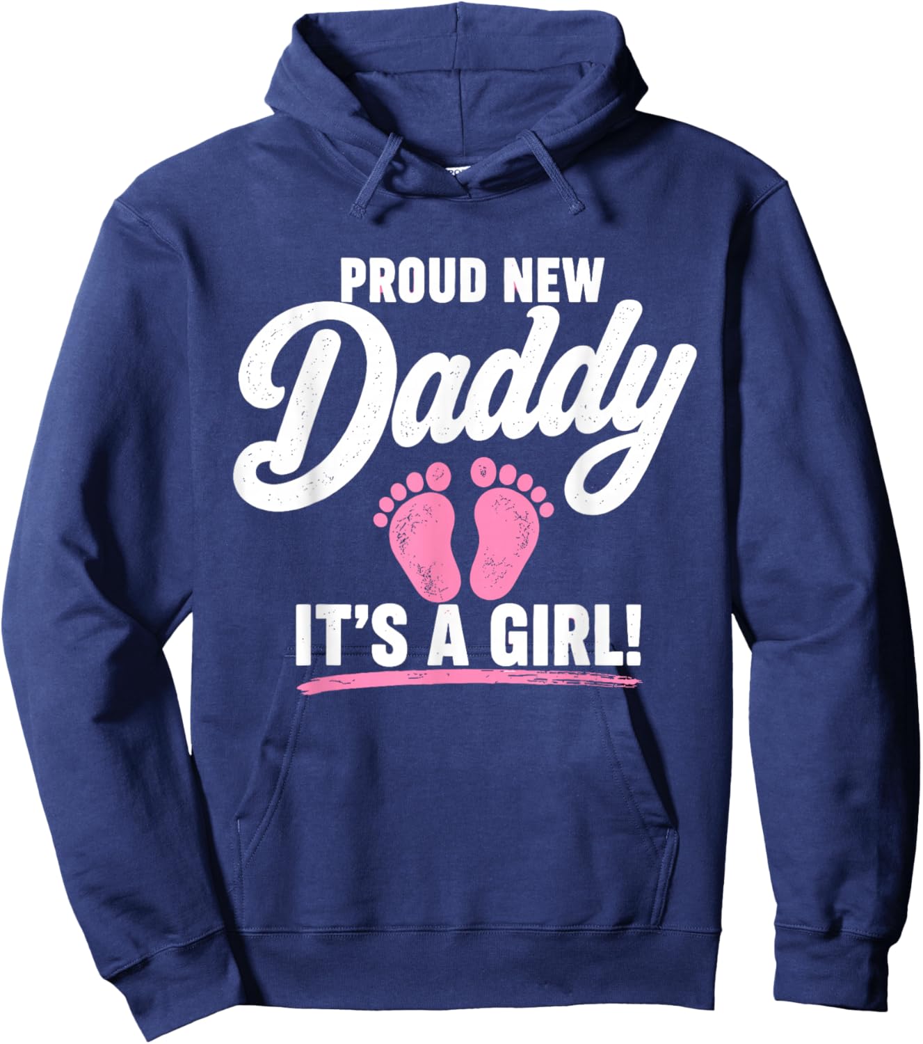 Proud New Daddy It’s A Girl 1st Time Dad Fathers Day Hoodie - Hoodie | Navy