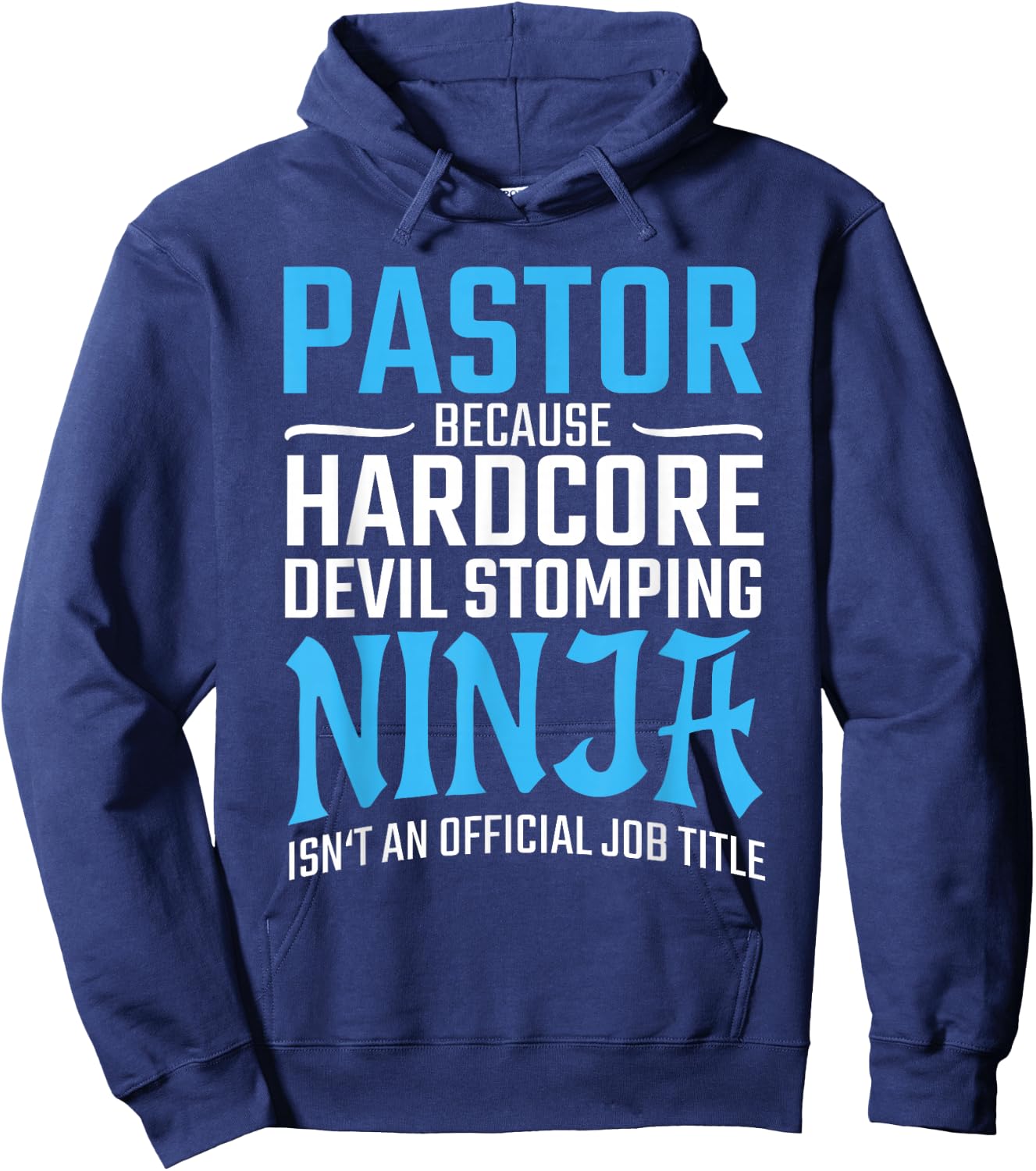 PASTOR Because Devil Stomping Ninja Isn't A Job Title Funny Hoodie - Hoodie | Navy