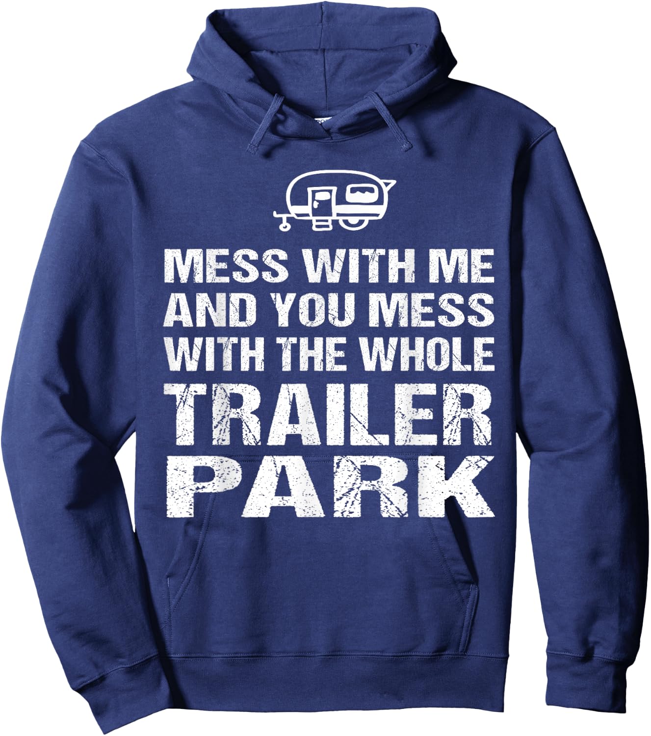Redneck - Mess With Me Get The Whole Trailer Park Hoodie - Hoodie | Navy