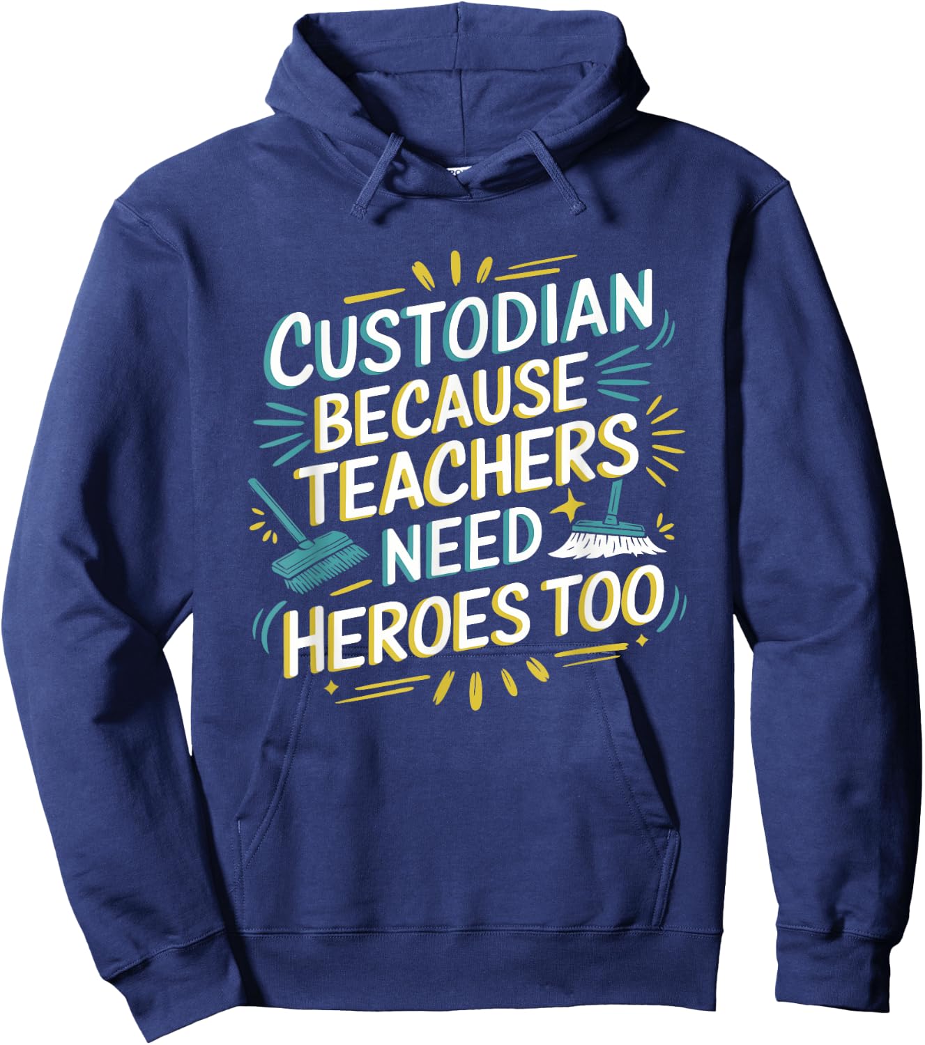 Custodian Because Teachers Need Heroes Too, School Janitor Hoodie - Hoodie | Navy