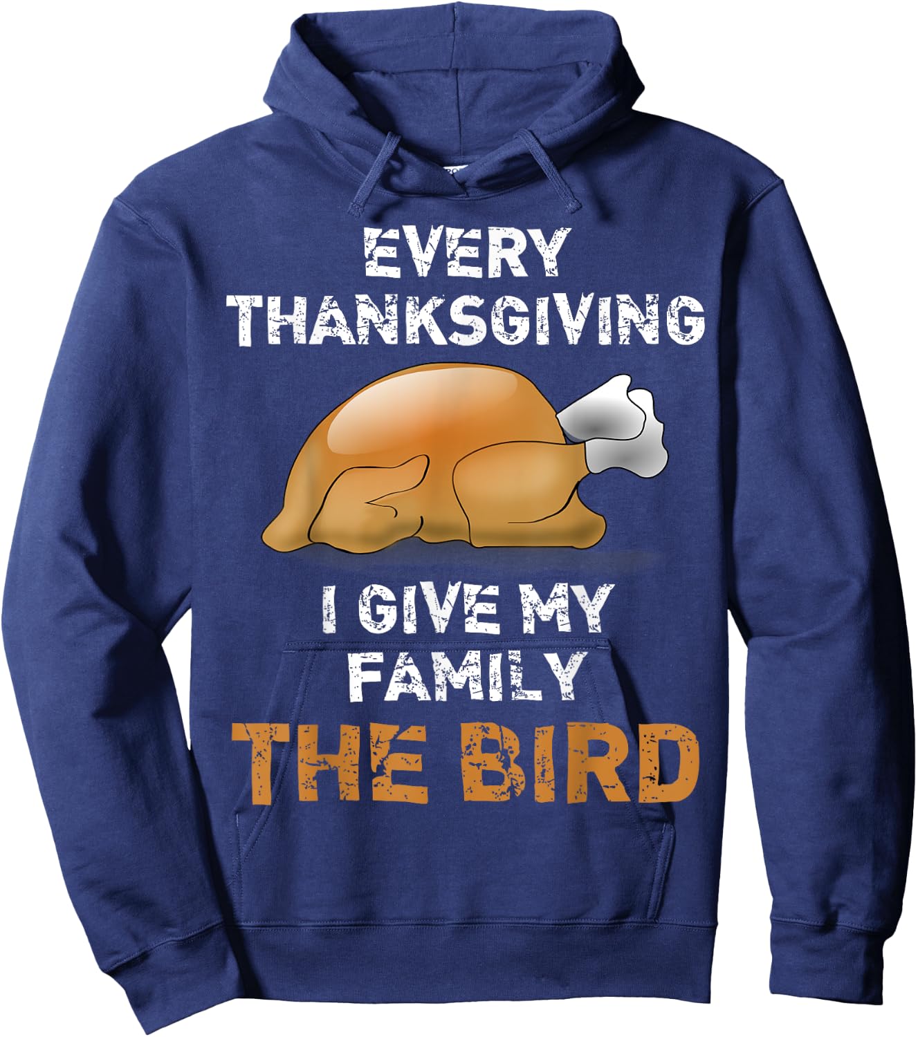 "Every Thanksgiving I Give My Family The Bird" Funny Hoodie - Hoodie | Navy