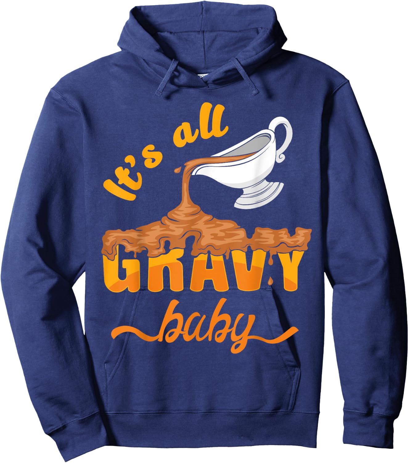 It's All Gravy Baby Funny Thanksgiving Dinner Gravy Boat Hoodie - Hoodie | Navy