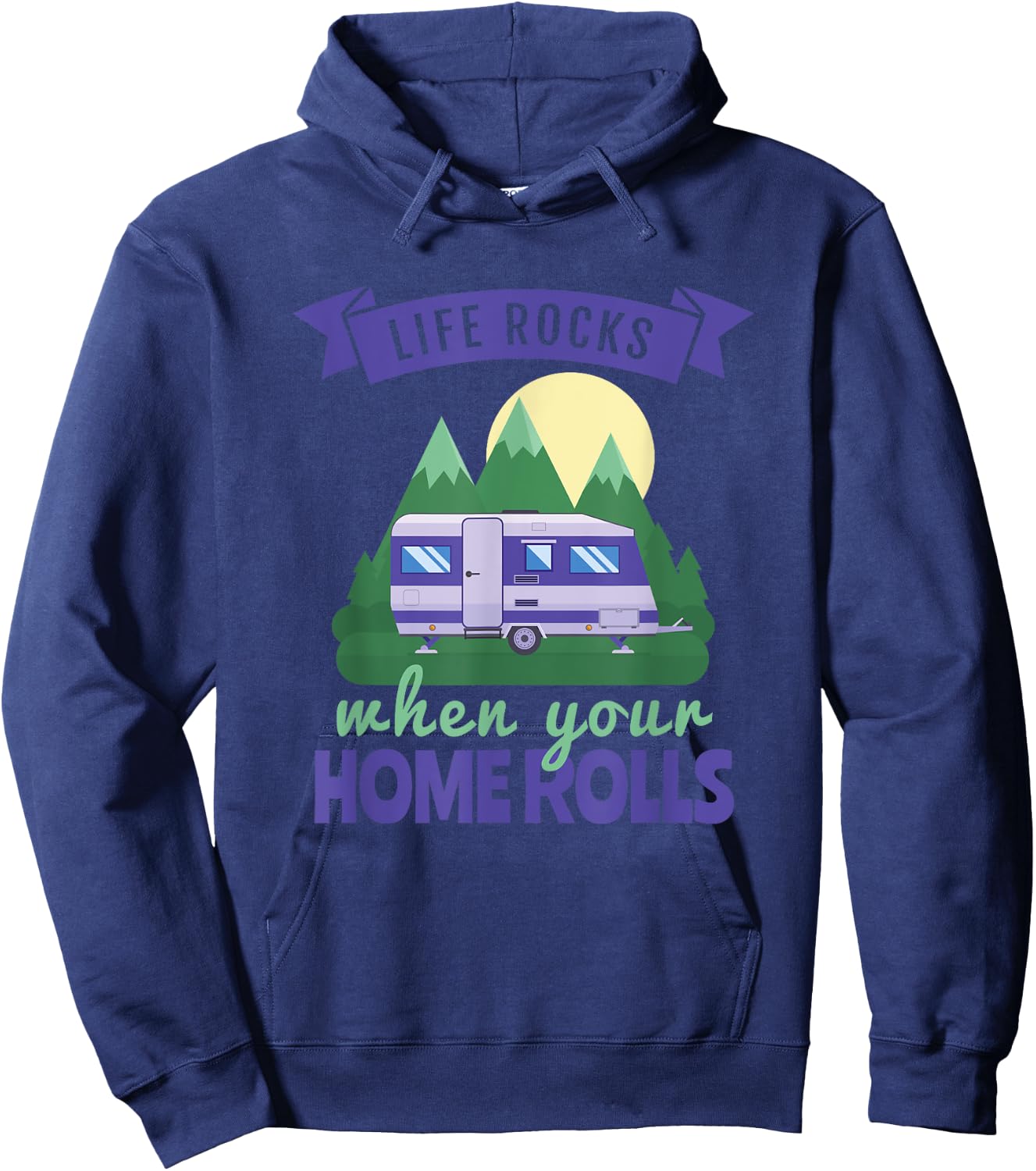 RV Camping , Life Rocks When Your Home Rolls Hoodie - Hoodie | Navy