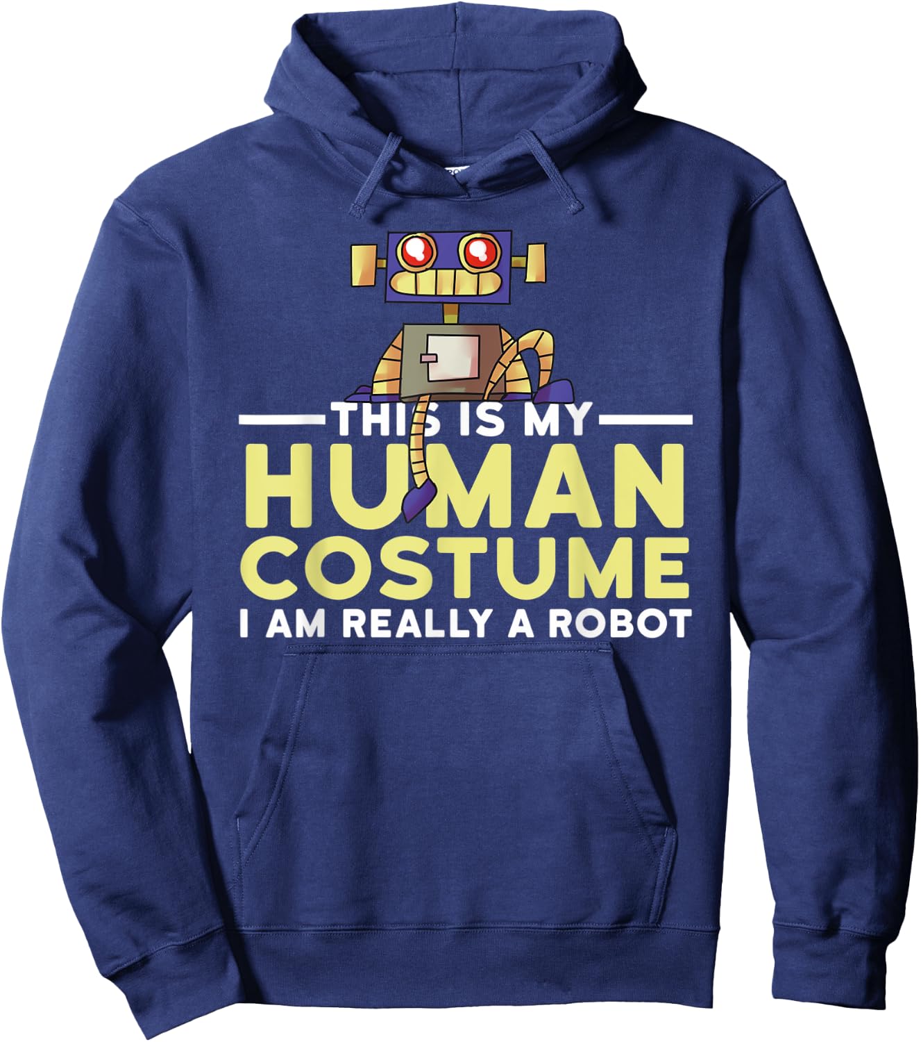 This Is My Human Costume I'm A Robot Halloween Robotics Hoodie - Hoodie | Navy